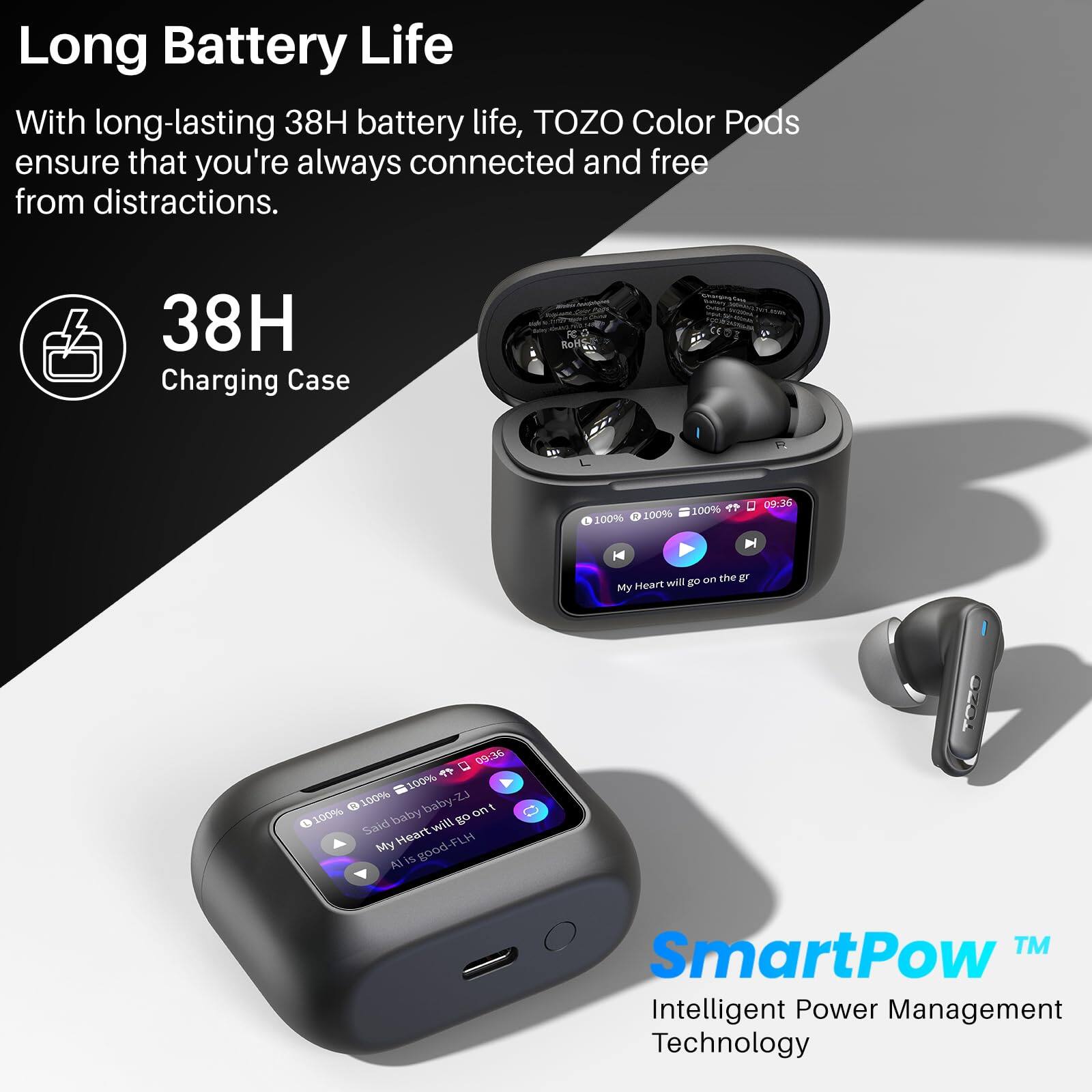 Long Battery Life

With long-lasting 38H battery life, TOZO Color Pods ensure that you're always connected and free from distractions.

38H Charging Case

SmartPow™ Intelligent Power Management Technology