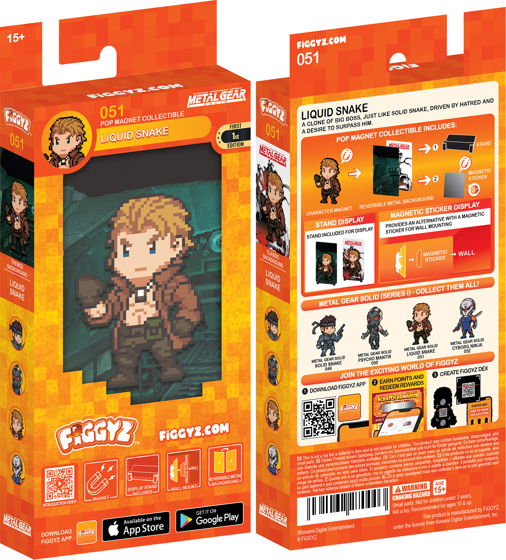15+ FIGGYZ.COM  
051  
FGGYZ 051  
POP MAGNET COLLECTIBLE  
LIQUID SNAKE  
METAL GEAR  
FIRST EDITION  

A clone of big boss, just like solid snake, driven by hatred and a desire to surpass him.  

INCLUDES:  
- POP MAGNET COLLECTIBLE  
- STAND  
- REVERSIBLE METAL BACKGROUND  
- MAGNETIC STICKER DISPLAY  
- MAGNETIC STICKER FOR WALL MOUNTING  

STAND INCLUDED FOR DISPLAY  
PROVIDES AN ALTERNATIVE MOUNTING WALL  

MAGNETIC WALL STICKER  

METAL GEAR SOLID (SERIES I) - COLLECT THEM ALL!  

JOIN THE EXCITING FIGGYZ DEX  
- DOWNLOAD FIGGYZ APP  
- EARN POINTS AND REDEEM REWARDS  

Available on the App Store and Google Play  

FIGGYZ.COM  

METAL GEAR SOLID (SERIES I)  
- SOLID SNAKE 050  
- METAL GEAR SOLID 051  
- PSYCHO MANTIS 052  
- LIQUID SNAKE 