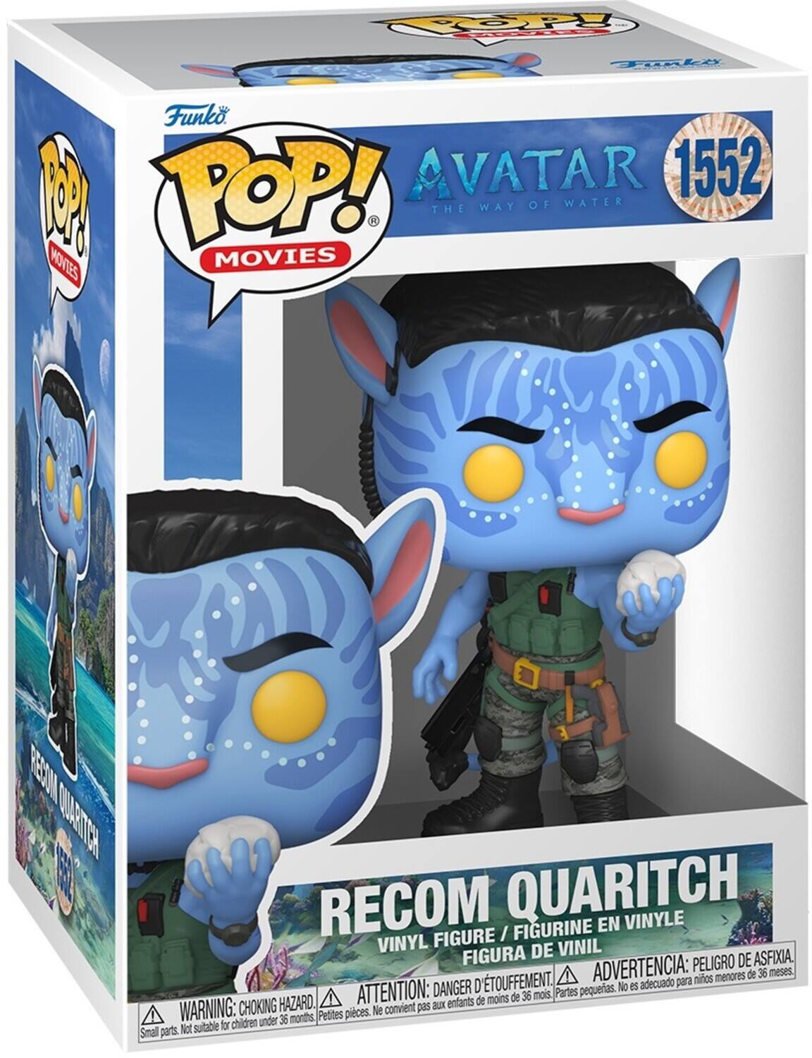 POP! MOVIES
AVATAR
1552
THE WAY OF WATER
RECOM QUARITCH
VINYL FIGURE / FIGURINE EN VINYLE
FIGURA DE VINIL
PELIGRO DE ASFIXIA D'ETOUFFEMENT
ADVERTENCIA: peligro de afixia
DANGER D'ETOUFFEMENT
ATTENTION: danger d'étouffement
WARNING: choking hazard
NO ES ADECUADO PARA
Partes pequeñas. No es adecuado para
Petites pièces. Ne convient pas aux
children under 36 months
enfants de moins de 36 mois
Smal parts.