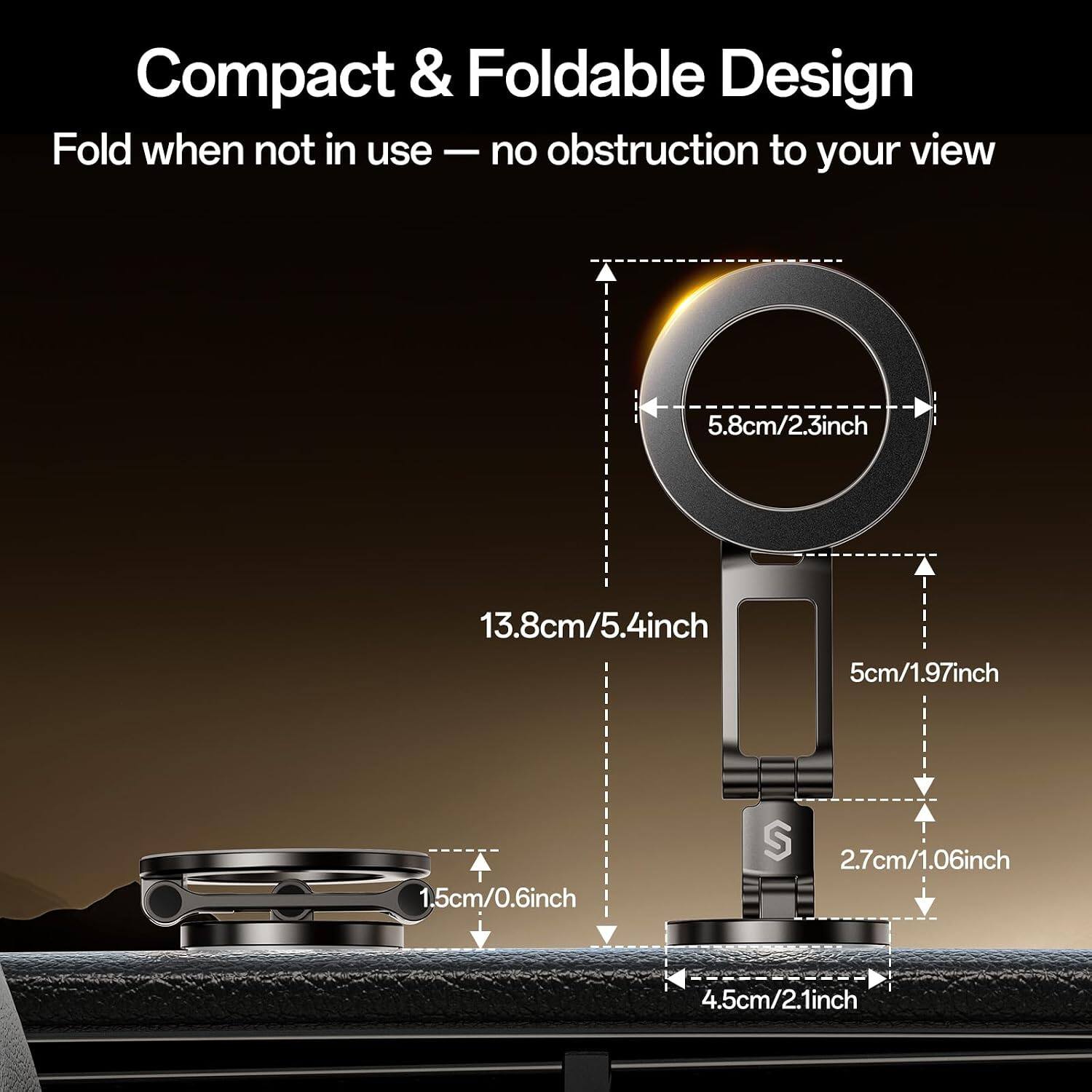 Compact & Foldable Design  
Fold when not in use - no obstruction to your view  

5.8cm/2.3inch  
13.8cm/5.4inch  
5cm/1.97inch  
1.5cm/0.6inch  
2.7cm/1.06inch  
4.5cm/2.1inch