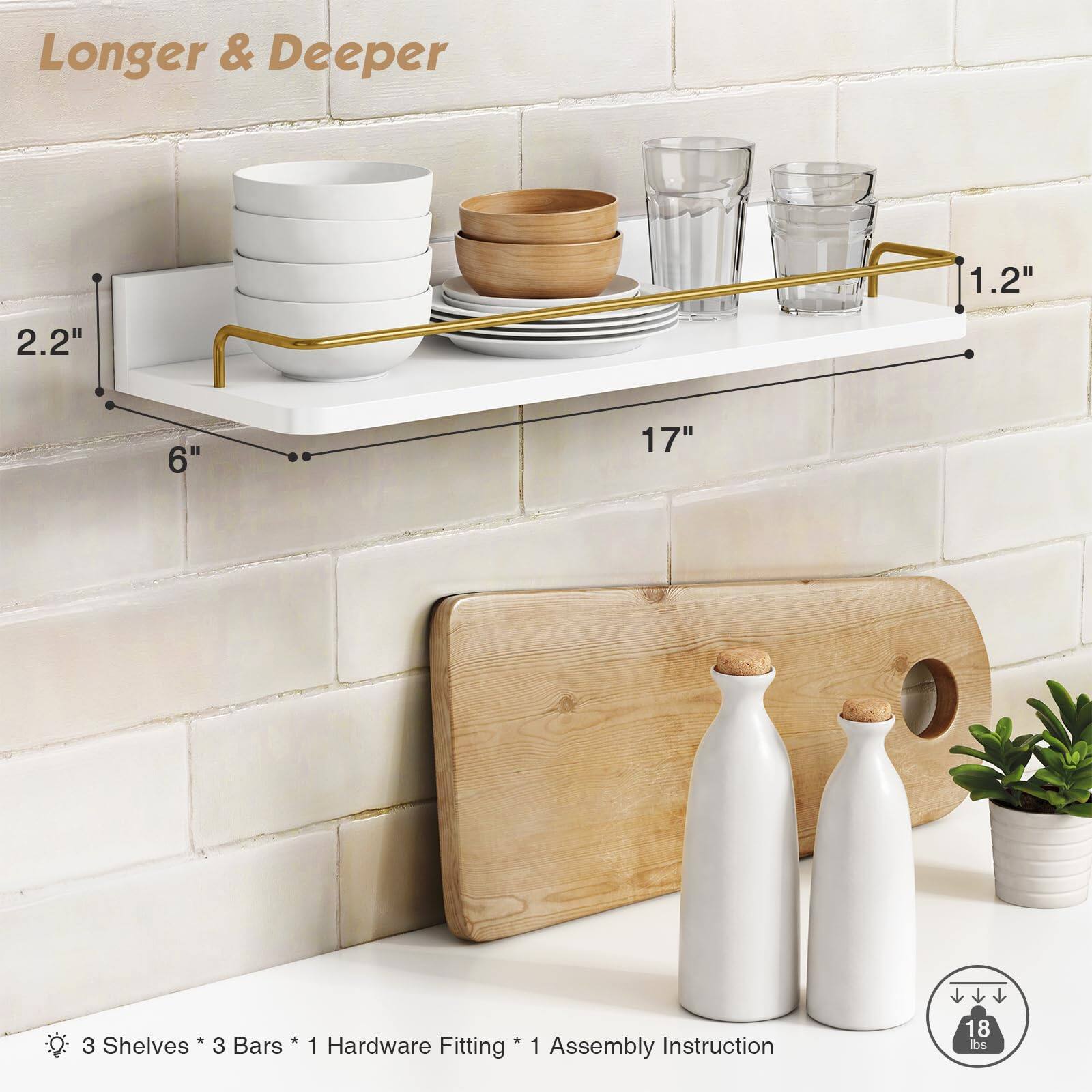 Longer & Deeper

- 1.2"
- 2.2"
- 6"
- 17"

3 Shelves * 3 Bars * 1 Hardware Fitting * 1 Assembly Instruction

18 lbs