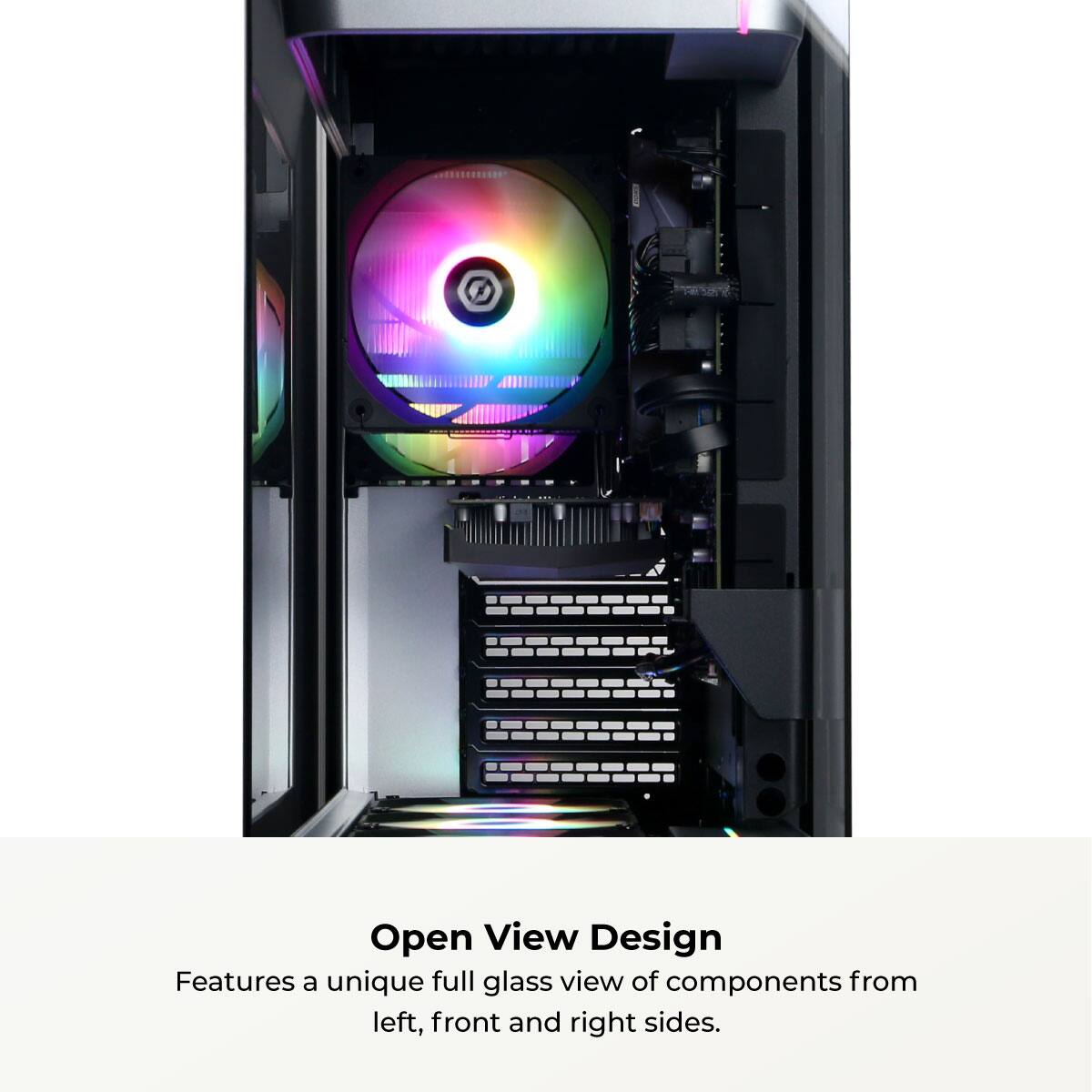 Open View Design  
Features a unique full glass view of components from left, front and right sides.