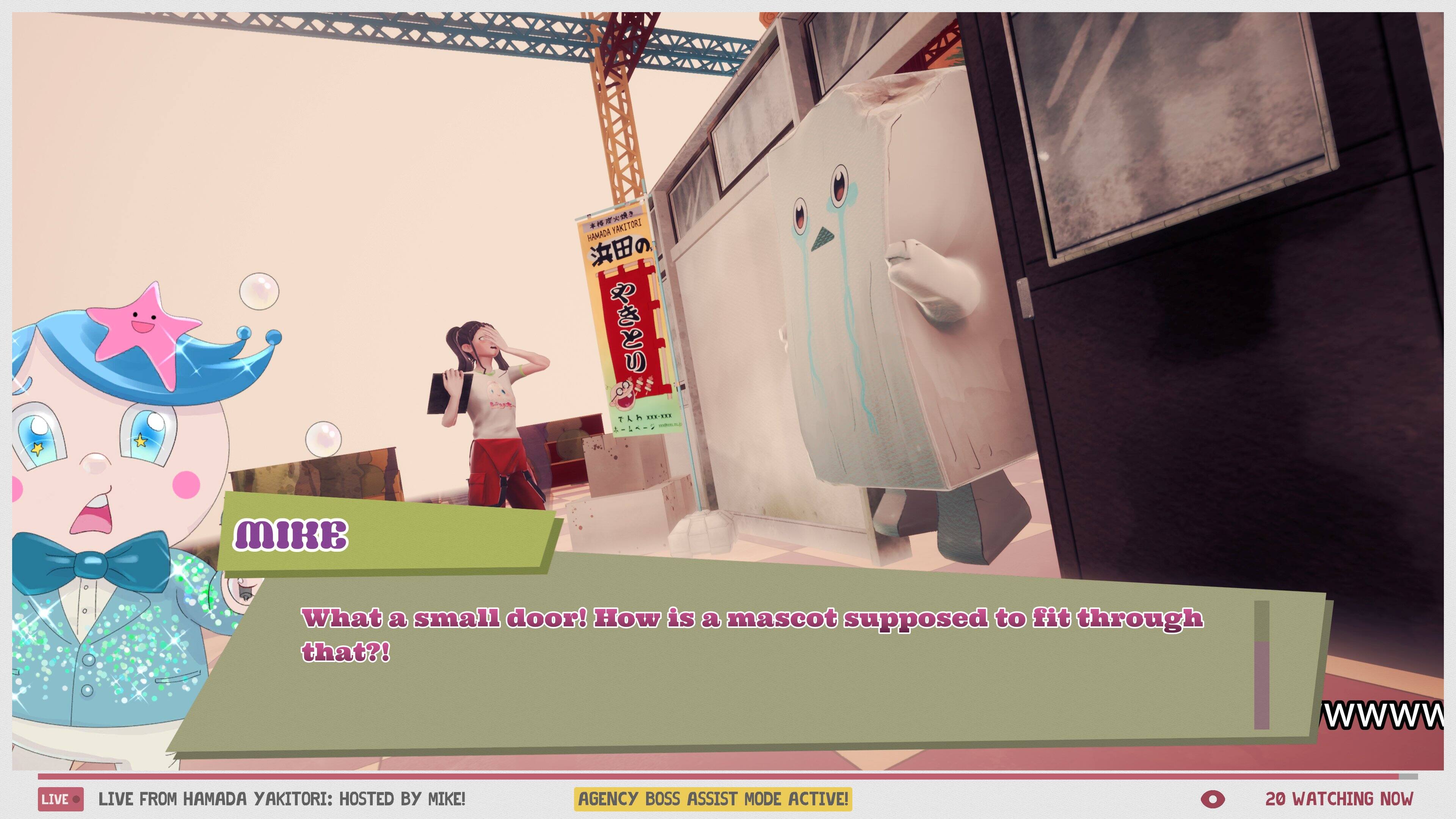 - HAMADA YAKITORI
- LIVE FROM HAMADA YAKITORI: HOSTED BY MIKE!
- AGENCY BOSS ASSIST MODE ACTIVE!
- 20 WATCHING NOW

What a small door! How is a mascot supposed to fit through that?!

MIKE