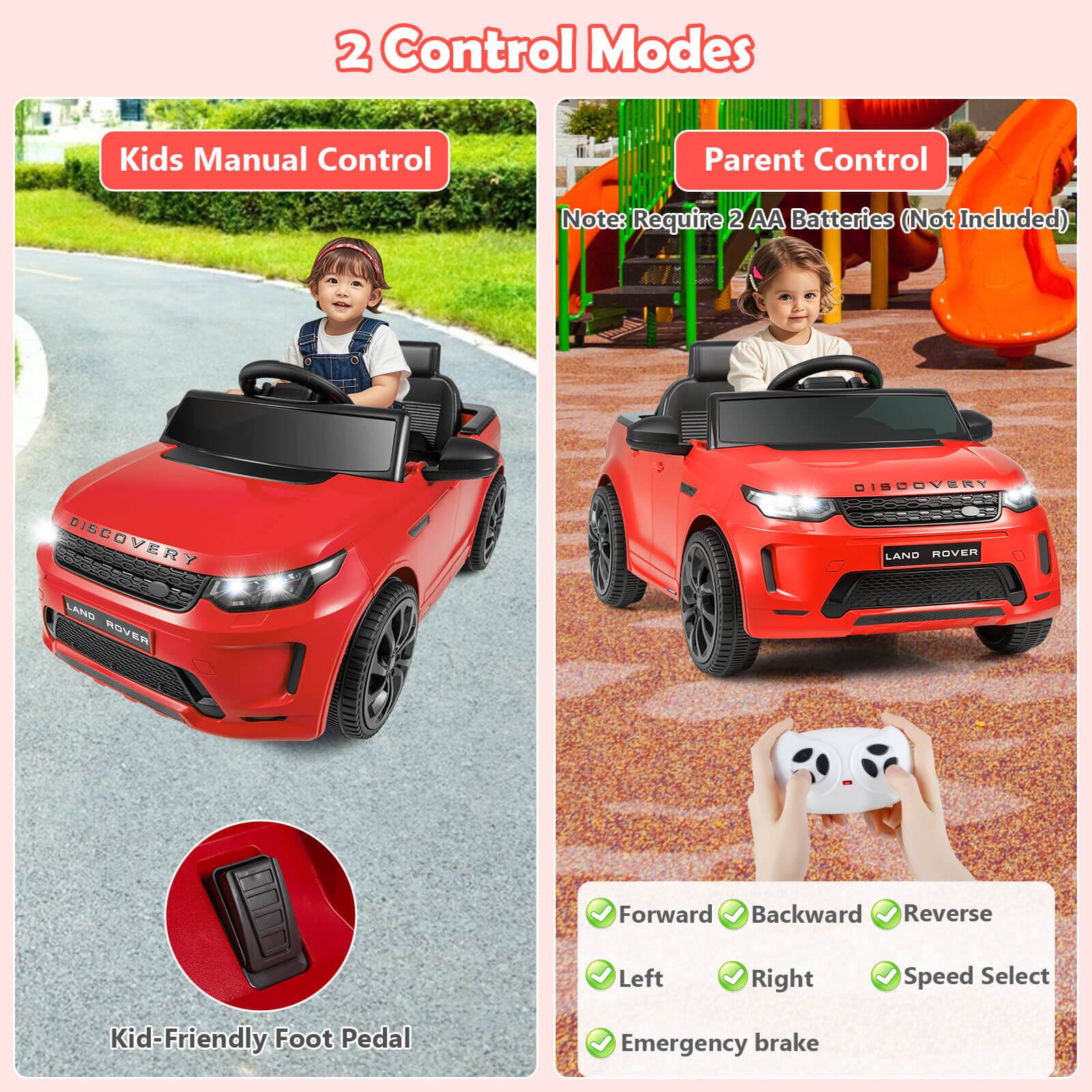 2 Control Modes

Kids Manual Control

Parent Control

Note: Require 2 AA Batteries (Not Included)

Forward Backward Reverse Left Right Speed Select Emergency brake

Kid-Friendly Foot Pedal