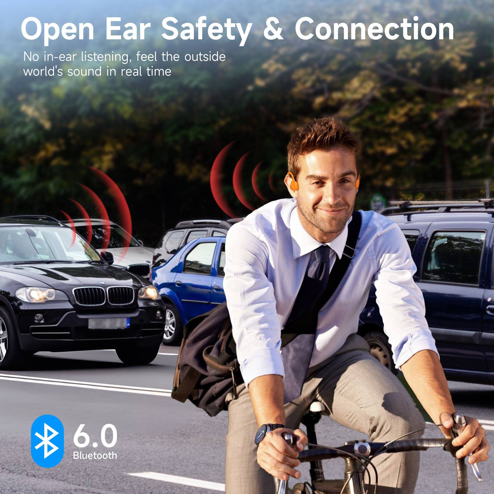 Open Ear Safety & Connection  
No in-ear listening, feel the outside world's sound in real time  

6.0 Bluetooth