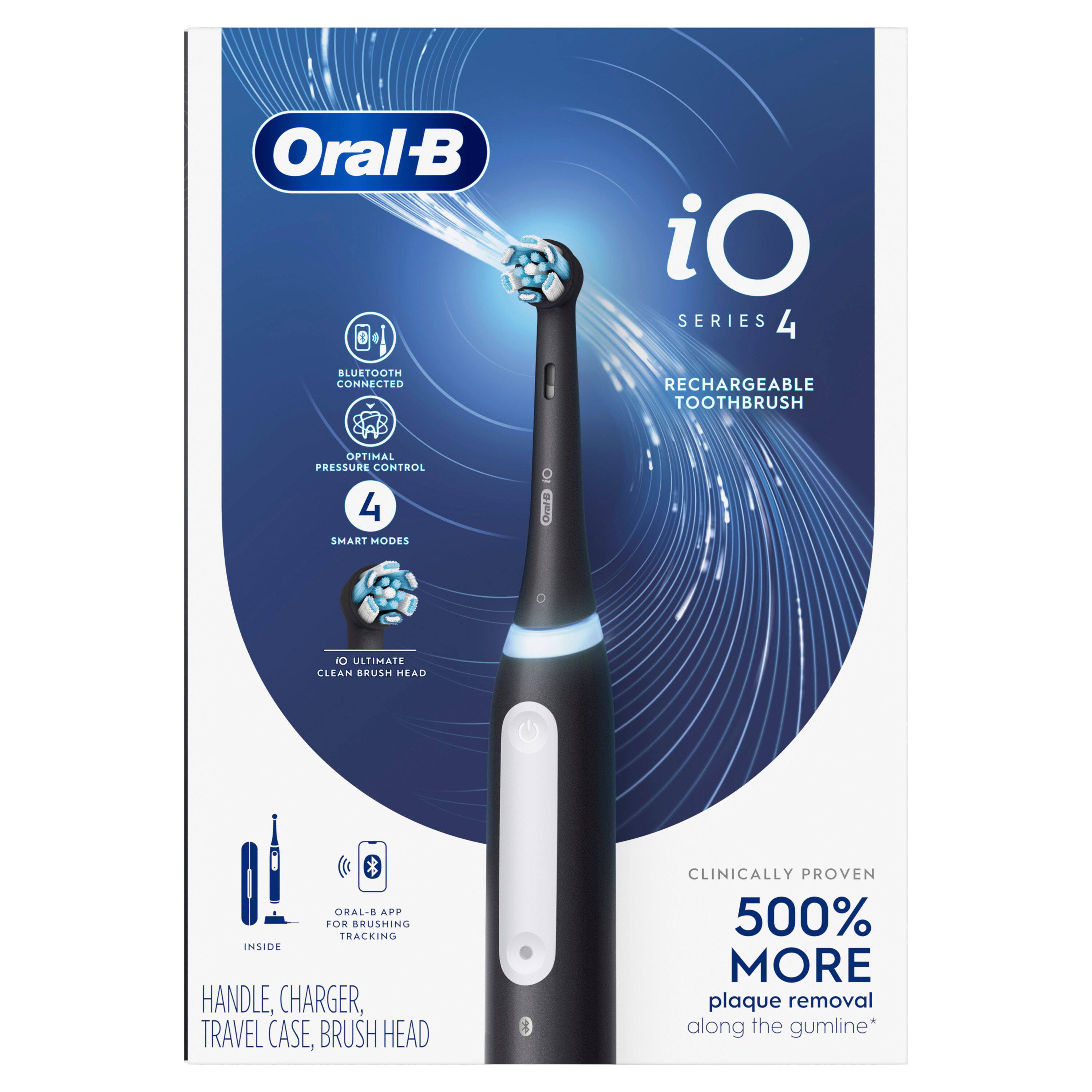 Oral-B iO SERIES 4 BLUETOOTH CONNECTED RECHARGEABLE TOOTHBRUSH  
OPTIMAL PRESSURE CONTROL  
4 SMART MODES  
iO ULTIMATE CLEAN BRUSH HEAD  
ORAL-B APP FOR BRUSHING TRACKING  
INSIDE HANDLE, CHARGER, TRAVEL CASE, BRUSH HEAD  
CLINICALLY PROVEN 500% MORE PLAQUE REMOVAL ALONG THE GUMLINE*