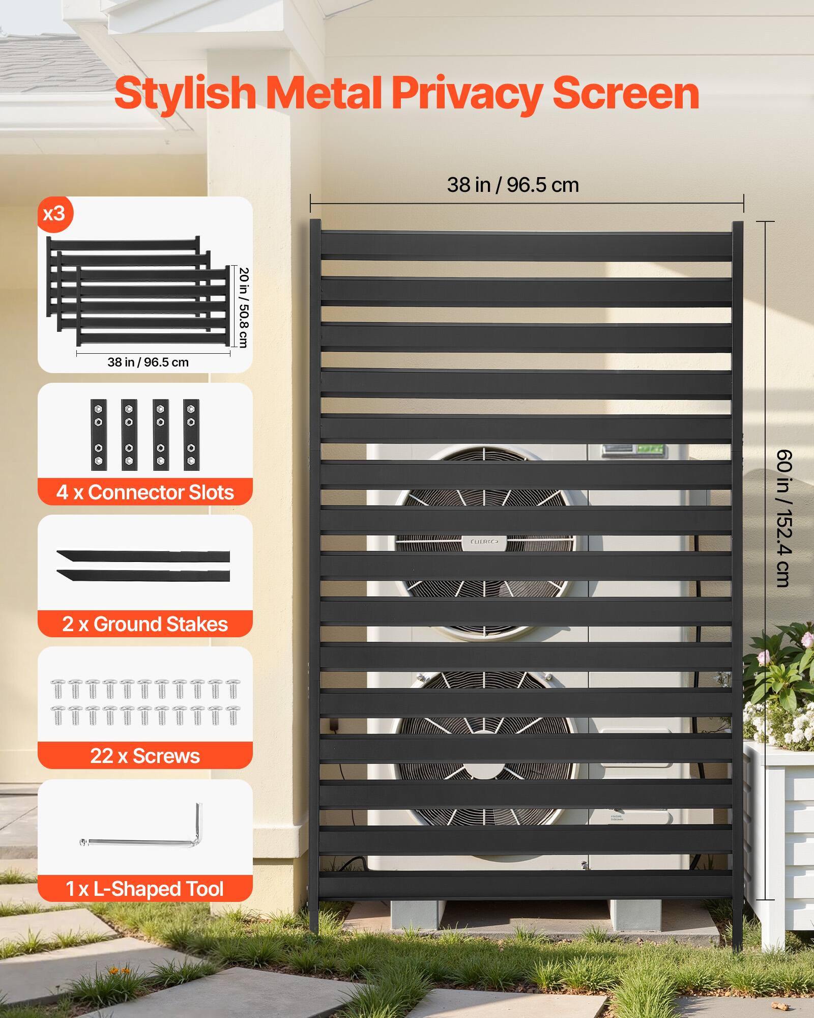 Stylish Metal Privacy Screen x3  
38 in / 96.5 cm  
20 in / 50.8 cm  

4 x Connector Slots  
2 x Ground Stakes  
22 x Screws  
1 x L-Shaped Tool