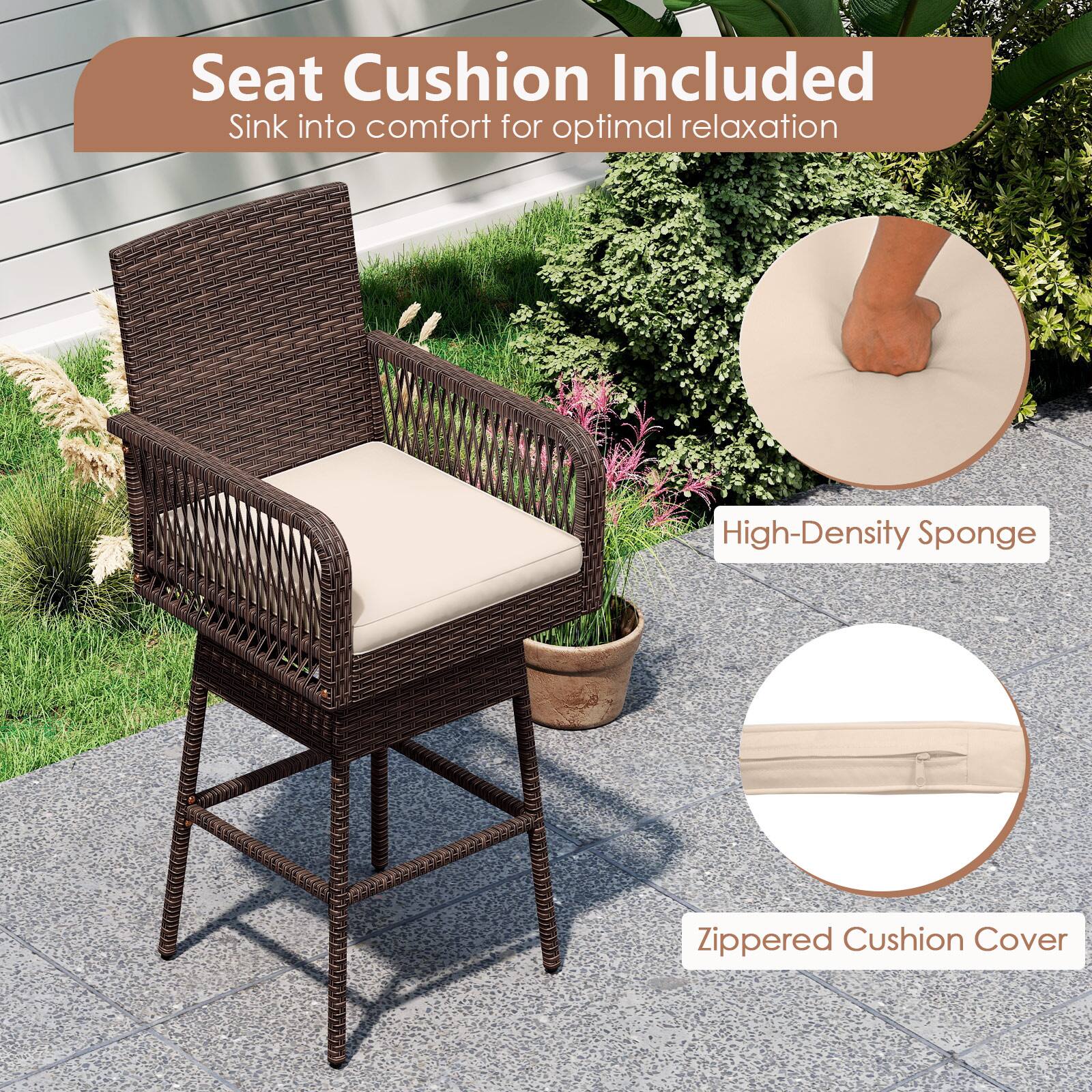 Seat Cushion Included  
Sink into comfort for optimal relaxation  

High-Density Sponge  
Zippered Cushion Cover
