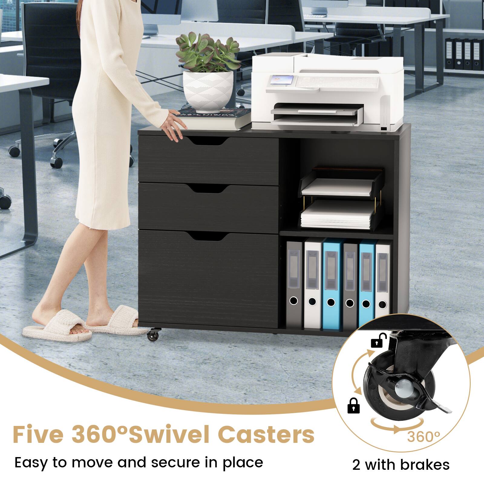 Five 360° Swivel Casters  
Easy to move and secure in place  
2 with brakes