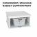 CONVENIENT, SPACIOUS BASKET COMPARTMENT
12.6 in. x 26.54 in. x 31.73 in.