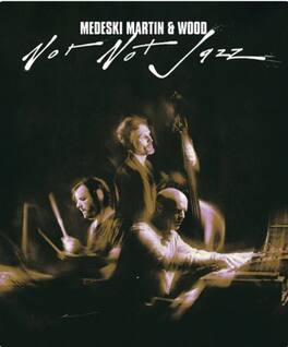 Medeski, Martin & Wood - Not Not Jazz - DVD