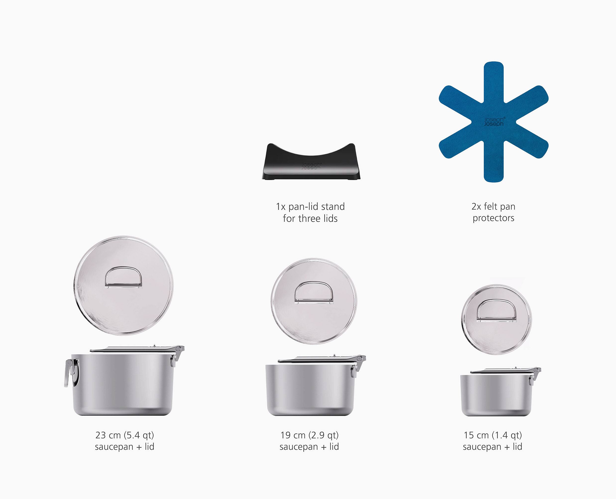 1x pan-lid stand for three lids  
2x felt pan protectors  
23 cm (5.4 qt) saucepan + lid  
19 cm (2.9 qt) saucepan + lid  
15 cm (1.4 qt) saucepan + lid
