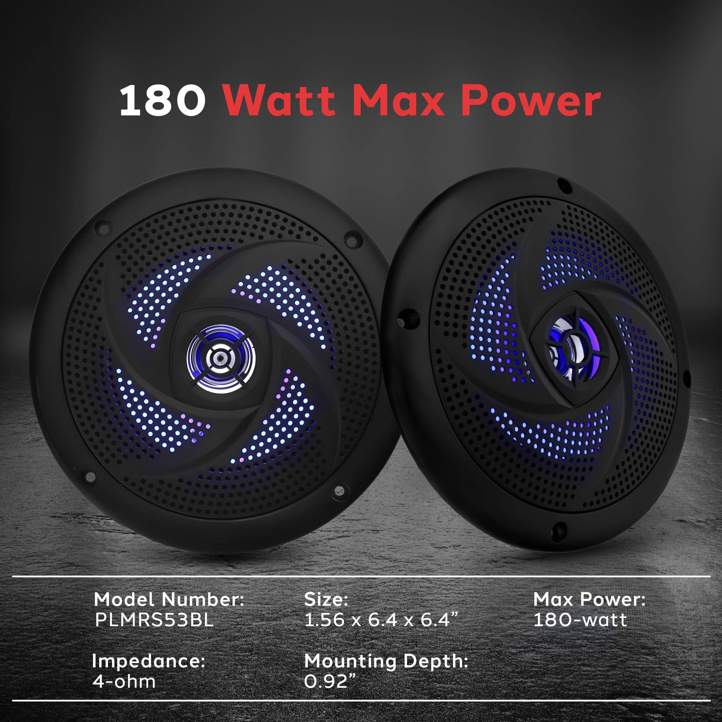 180 Watt Max Power

Model Number: PLMRS53BL  
Size: 1.56 x 6.4 x 6.4"  
Max Power: 180-watt  
Impedance: 4-ohm  
Mounting Depth: 0.92"