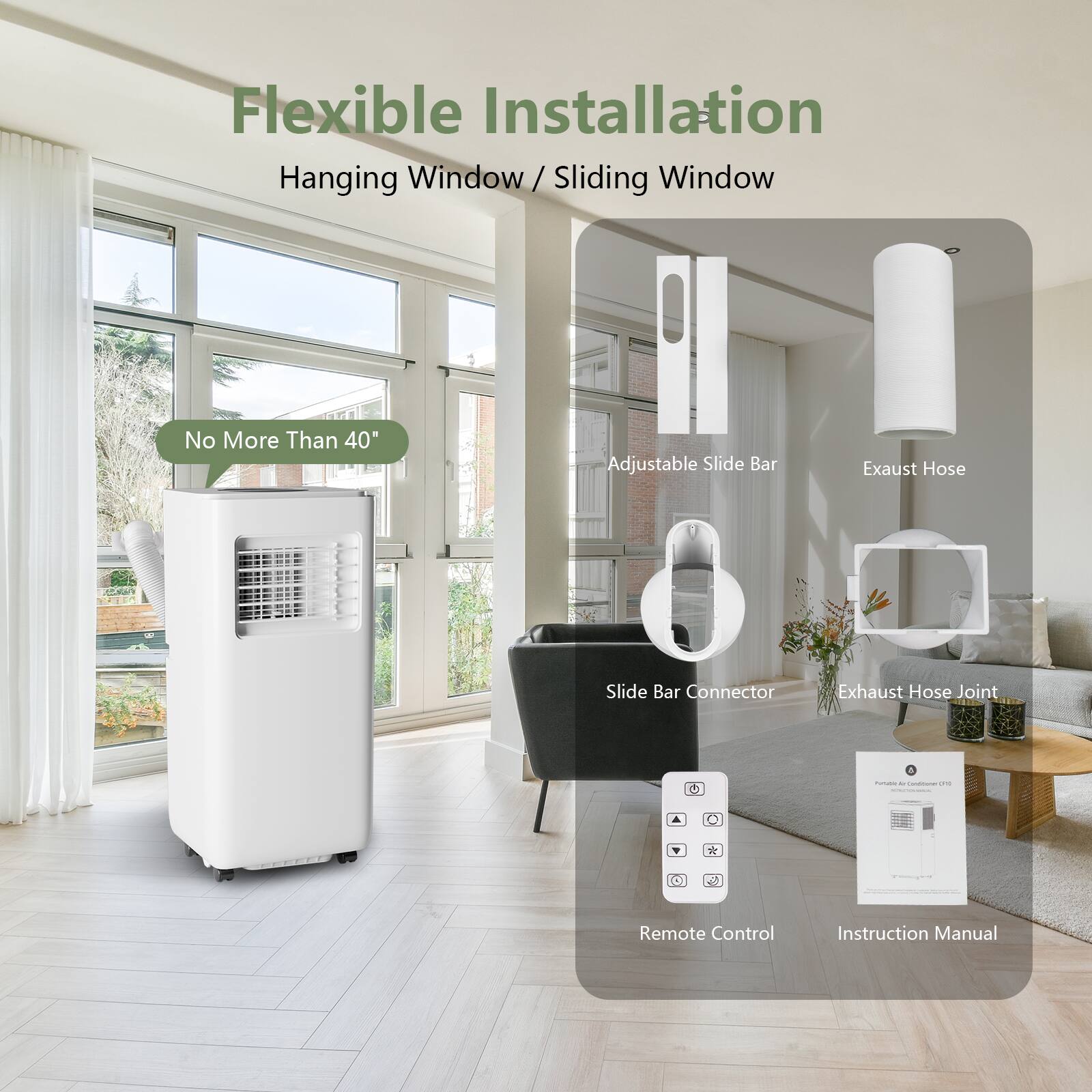 Flexible Installation  
Hanging Window / Sliding Window  
No More Than 40"  
Adjustable Slide Bar  
Exhaust Hose  
Slide Bar Connector  
Exhaust Hose Joint  
Remote Control  
Instruction Manual