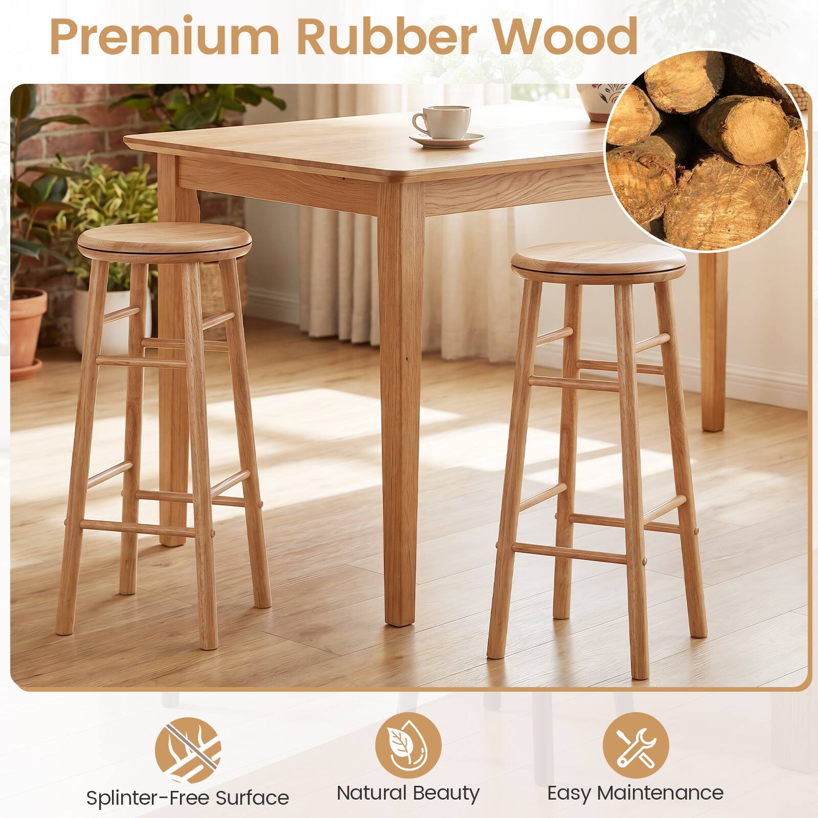 Premium Rubber Wood  
Splinter-Free Surface  
Natural Beauty  
Easy Maintenance