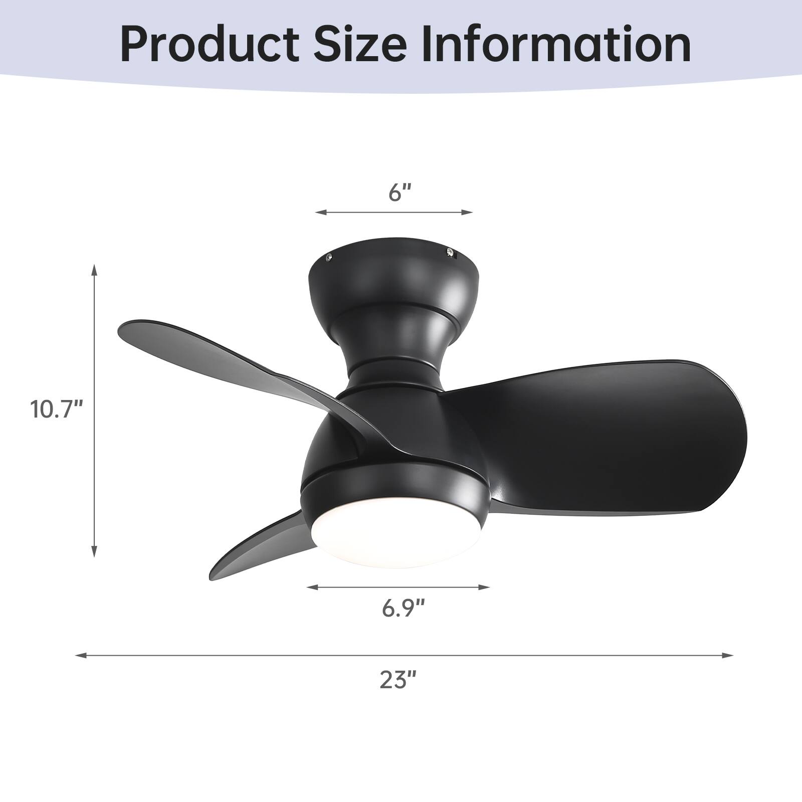 Product Size Information

- Diameter: 23"
- Height: 10.7"
- Blade Length: 6.9"
- Motor Diameter: 6"
