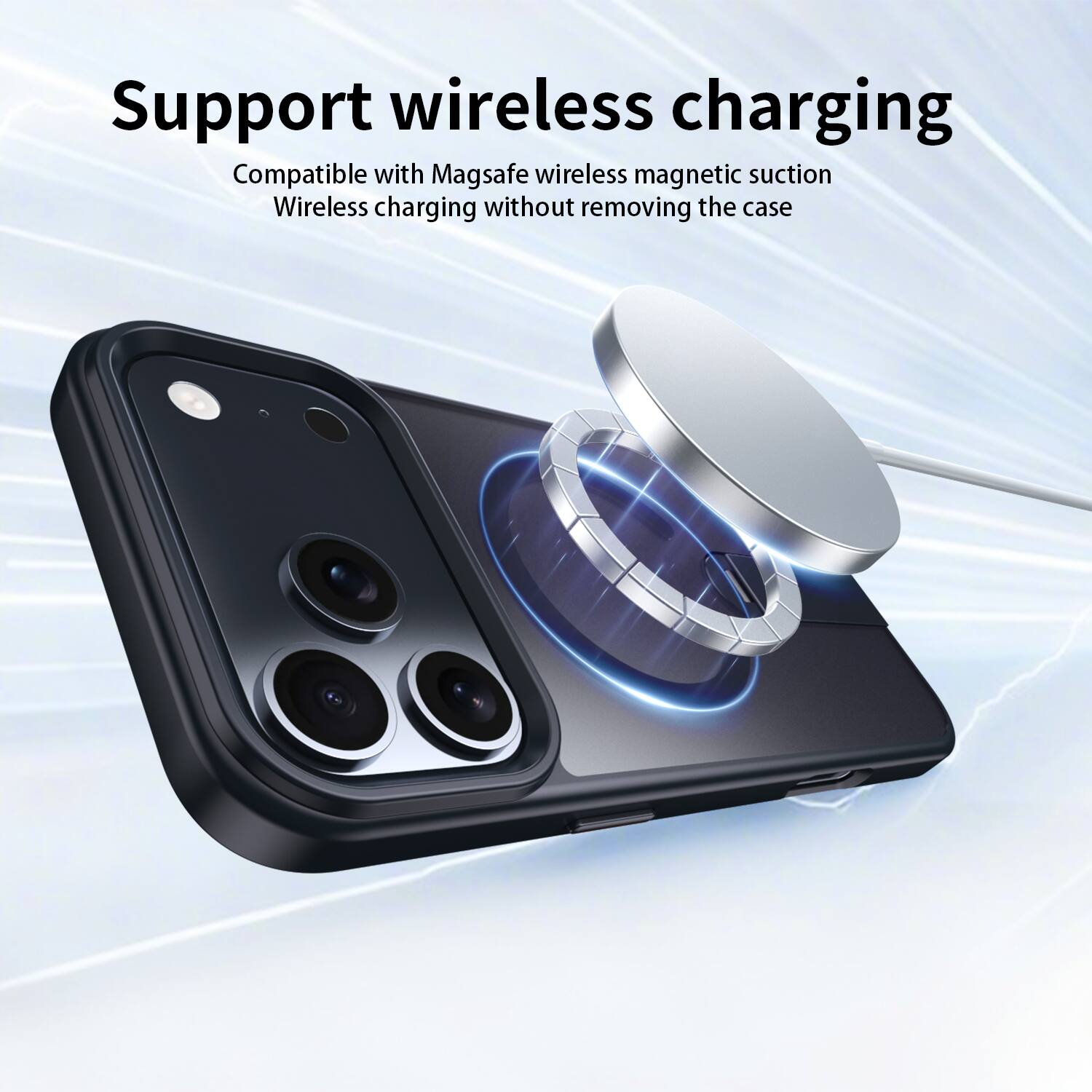 Support wireless charging  
Compatible with Magsafe wireless magnetic suction  
Wireless charging without removing the case