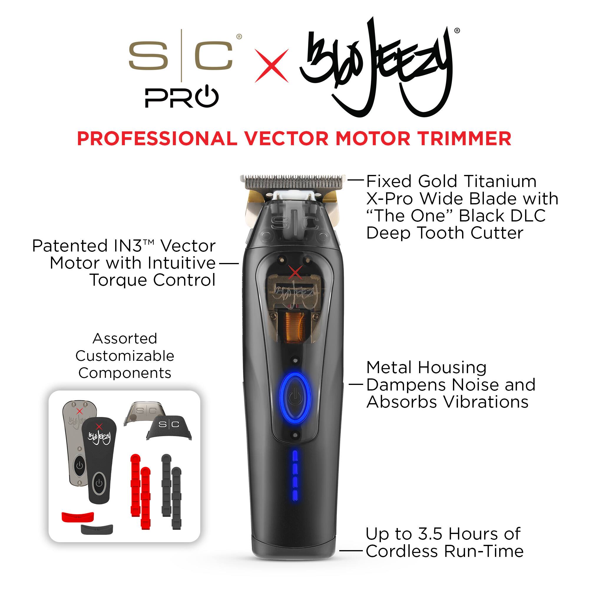 S C X b PRO  
PROFESSIONAL VECTOR MOTOR TRIMMER  
Fixed Gold Titanium X X-Pro Wide Blade with "The One" Black DLC Deep Tooth Cutter  
Patented IN3™ Vector Motor with Intuitive Control  
X Torque  
Assorted Customizable Components  
Metal Housing - Dampens Noise and Absorbs Vibrations  
Up to 3.5 Hours of Cordless Run-Time