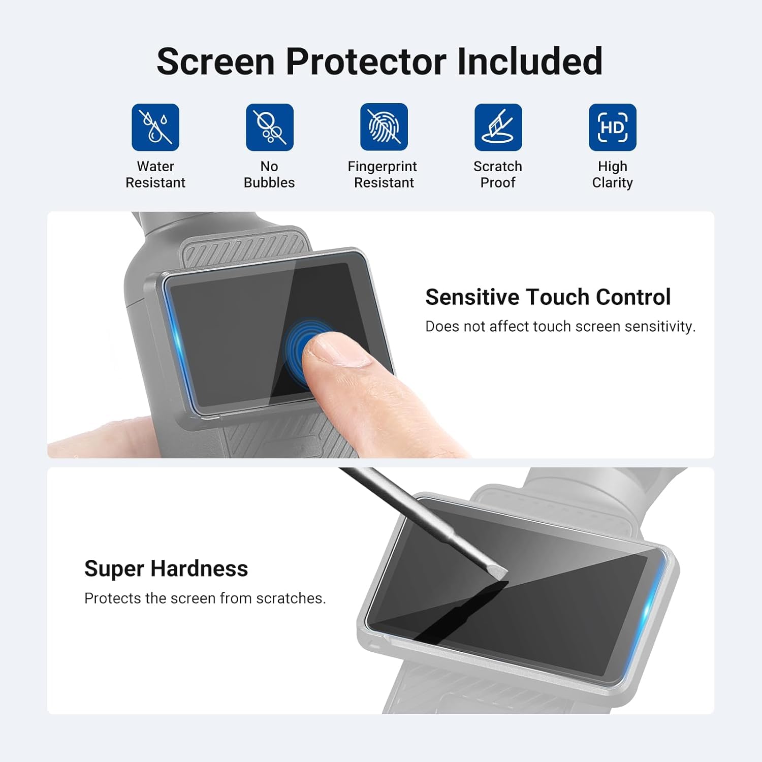 Screen Protector Included

- HD
- Water Resistant
- No Bubbles
- Fingerprint Resistant
- Scratch Proof
- High Clarity

Sensitive Touch Control
Does not affect touch screen sensitivity.

Super Hardness
Protects the screen from scratches.