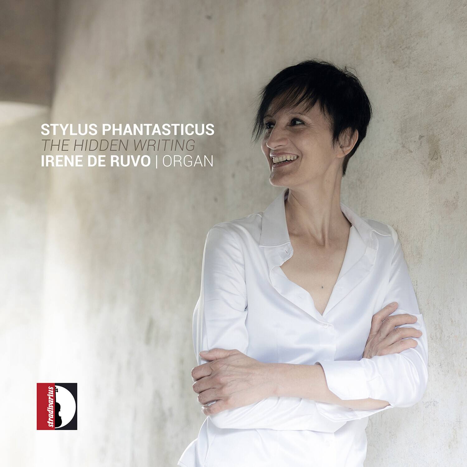 STYLUS PHANTASTICUS  
THE HIDDEN WRITING  
IRENE DE RUVO | ORGAN  

stradivarius