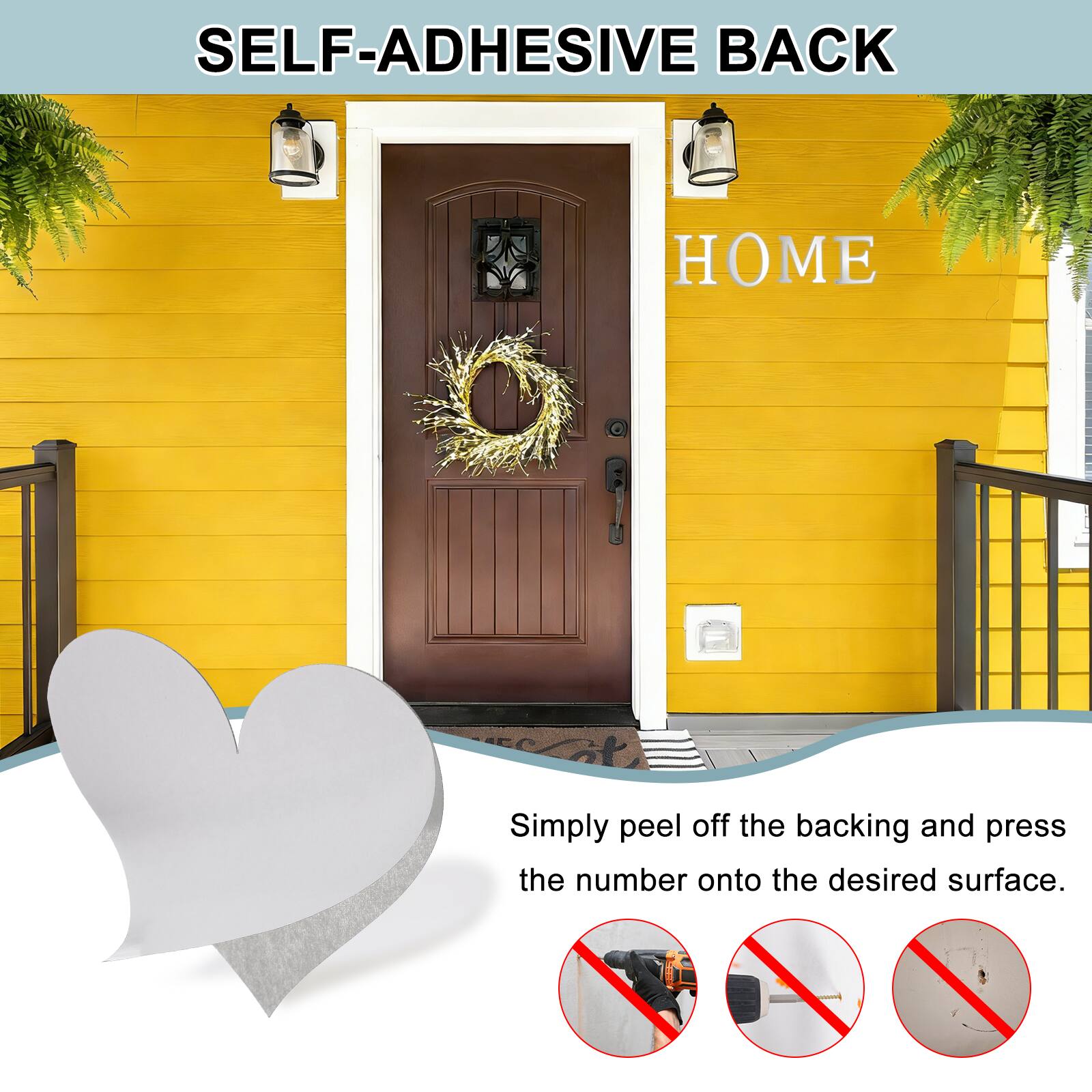 SELF-ADHESIVE BACK  
Simply peel off the backing and press the number onto the desired surface.