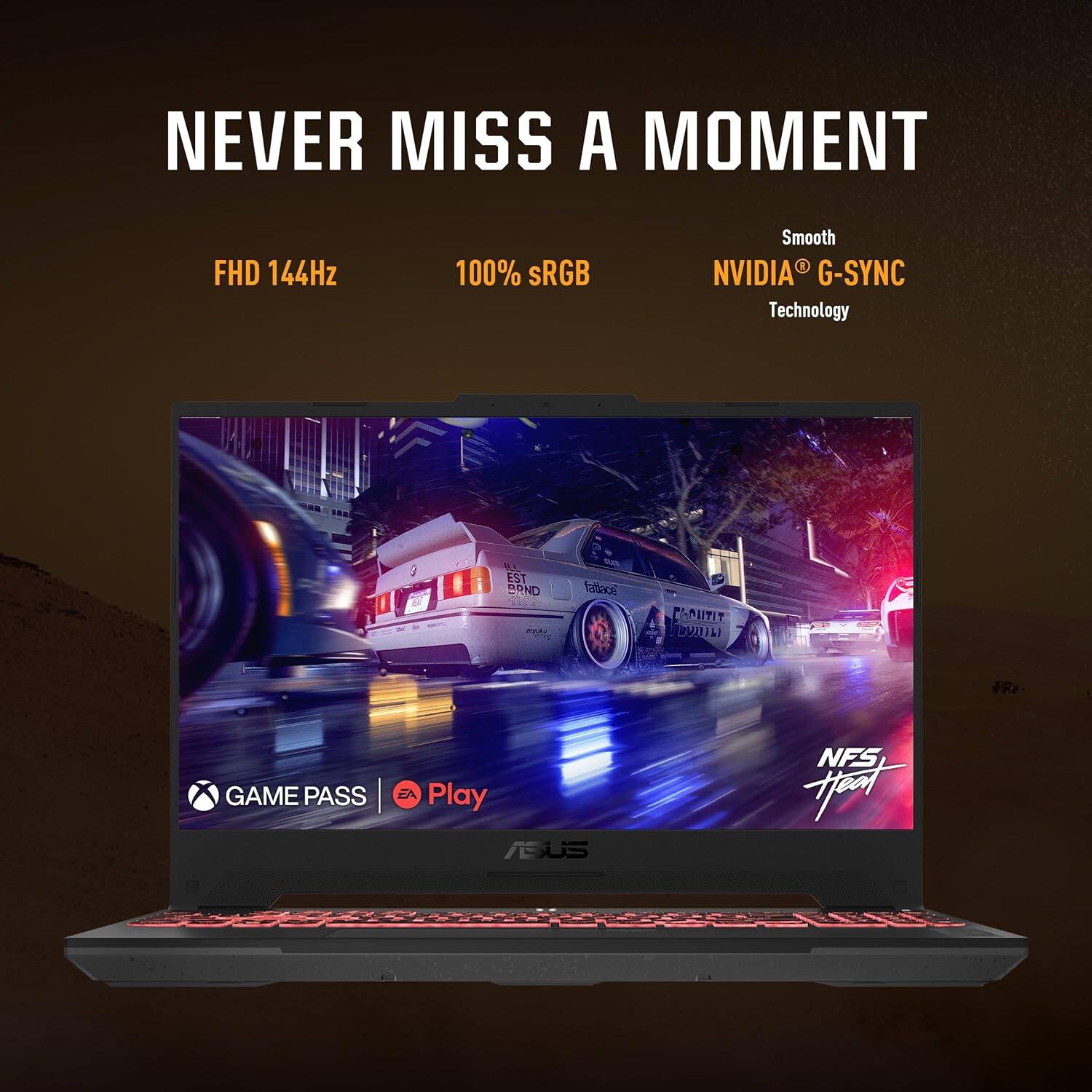 NEVER MISS A MOMENT

FHD 144Hz  
100% sRGB  
Smooth  
NVIDIA® G-SYNC® Technology  

GAME PASS  
EA Play  

NFS Heat  

BEST BRAND  
farbace  
PADUTIT