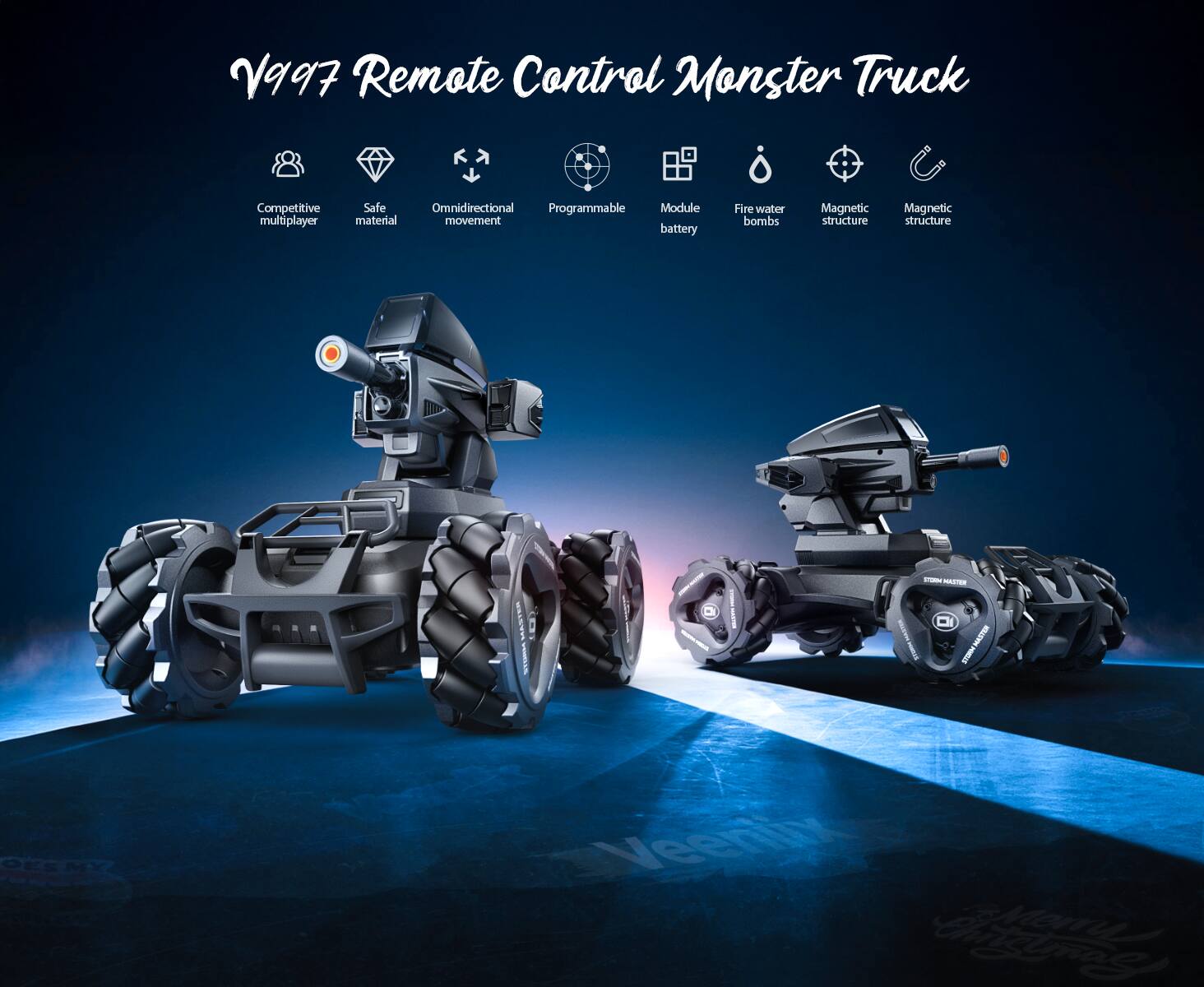 V997 Remote Control Monster Truck

- Competitive multiplayer
- Safe material
- Omnidirectional movement
- Programmable
- Module battery
- Fire water bombs
- Magnetic structure
- Magnetic structure

ETE 5 - SR

Veenin