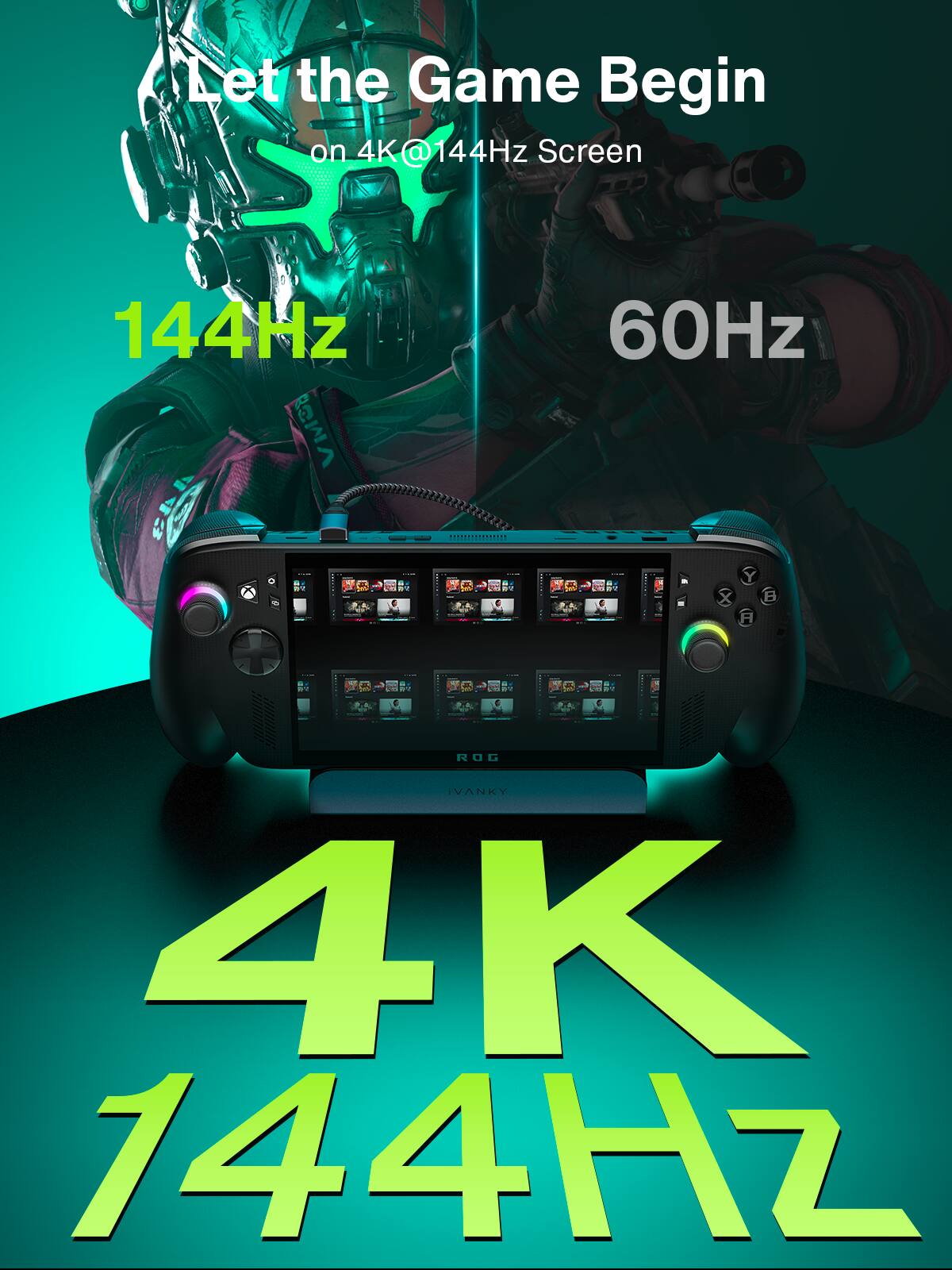 Let the Game Begin on 4K@144Hz Screen

144Hz

60Hz

4K 144Hz

ROG iVANKY