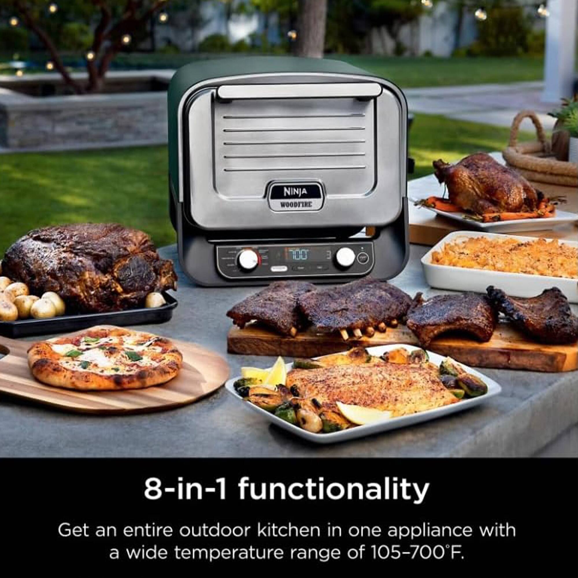 NINJA WOODFIRE H  
8-in-1 functionality  
Get an entire outdoor kitchen in one appliance with a wide temperature range of 105-700°F.