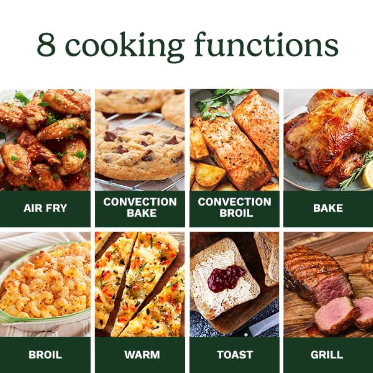 8 Cooking Functions:

1. Air Fry: Cooking food using hot air circulation to achieve a crispy texture.
2. Convection Bake: Cooking food in a convection oven, which uses a fan to circulate hot air for even cooking.
3. Broil: Cooking food on a grill or broiler, which uses direct heat to create a crispy, browned exterior.
4. Warm: Cooking food at a low temperature to keep it warm without overcooking.
5. Toast: Cooking food on a toaster, which uses heating elements to toast the food evenly.
6. Grill: Cooking food on a grill, which uses direct heat from the grates to create a smoky, charred flavor.
7. Bake: Cooking food in an oven, which uses hot air to cook the food evenly.
8. Warm: Cooking food at a low temperature to keep it warm without overcooking.