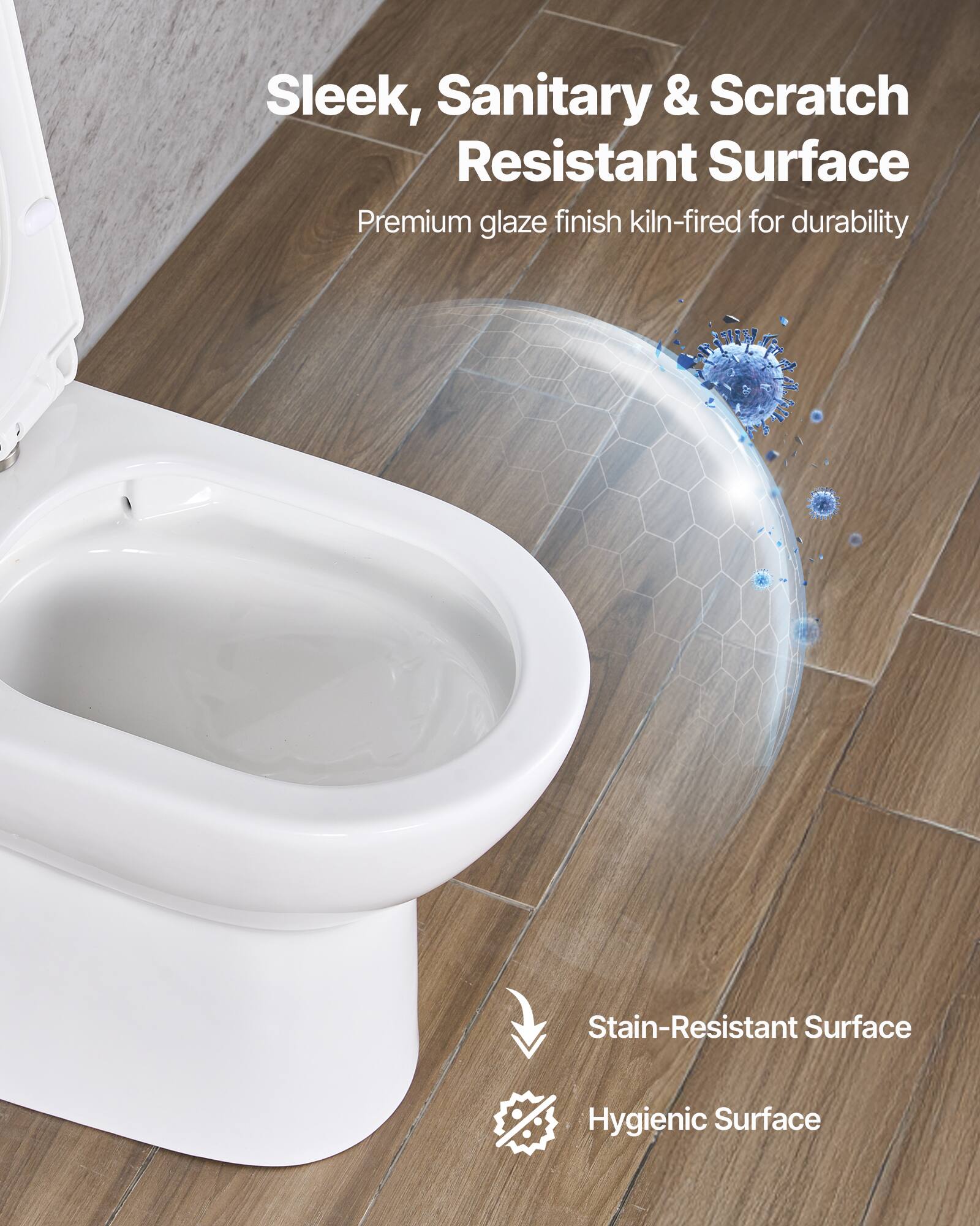 Sleek, Sanitary & Scratch Resistant Surface  
Premium glaze finish kiln-fired for durability  

Stain-Resistant Surface  
Hygienic Surface