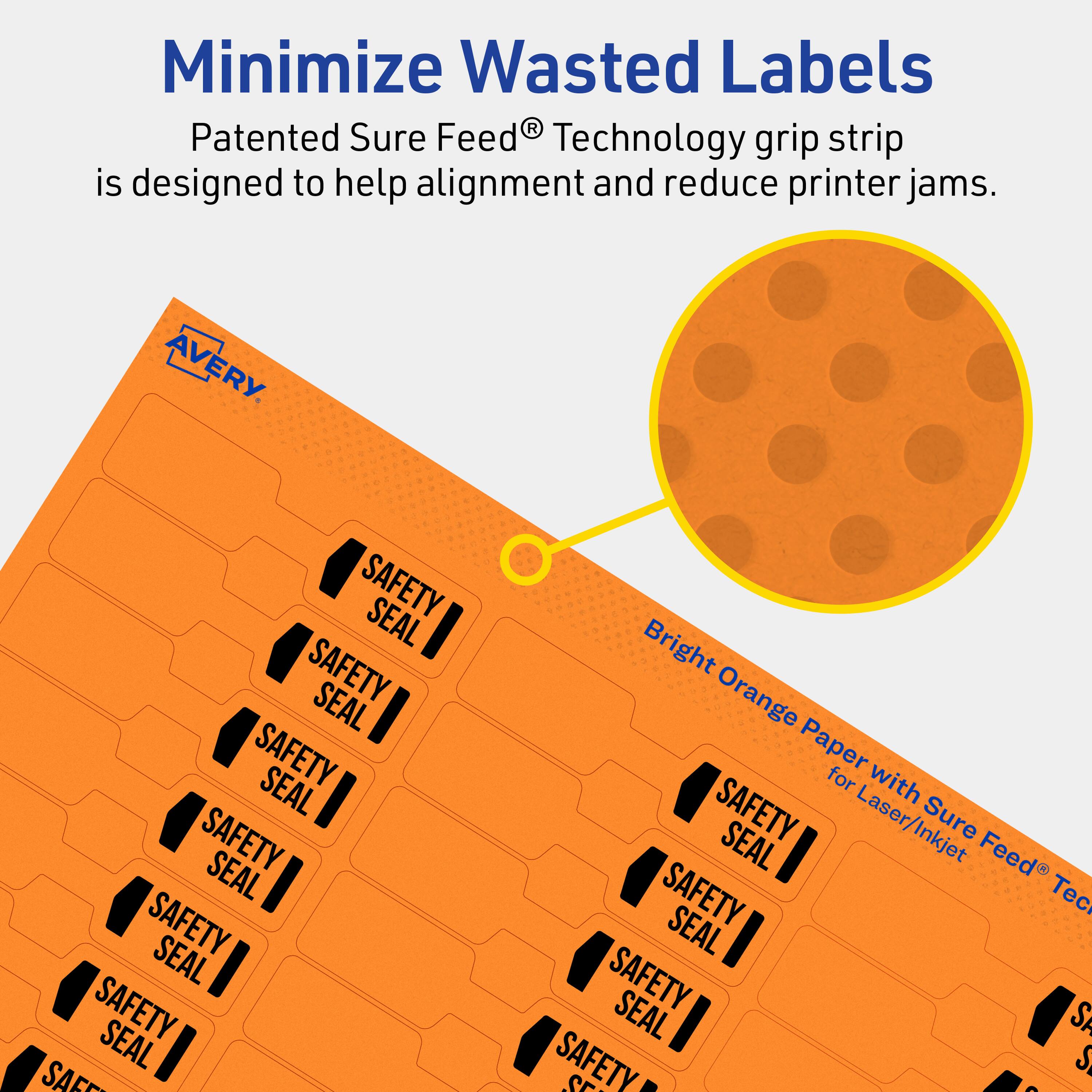 Minimize Wasted Labels

Patented Sure Feed® Technology grip strip is designed to help alignment and reduce printer jams.

AVERY

Bright Orange Paper for Laser/Inkjet with SAFETY SEAL