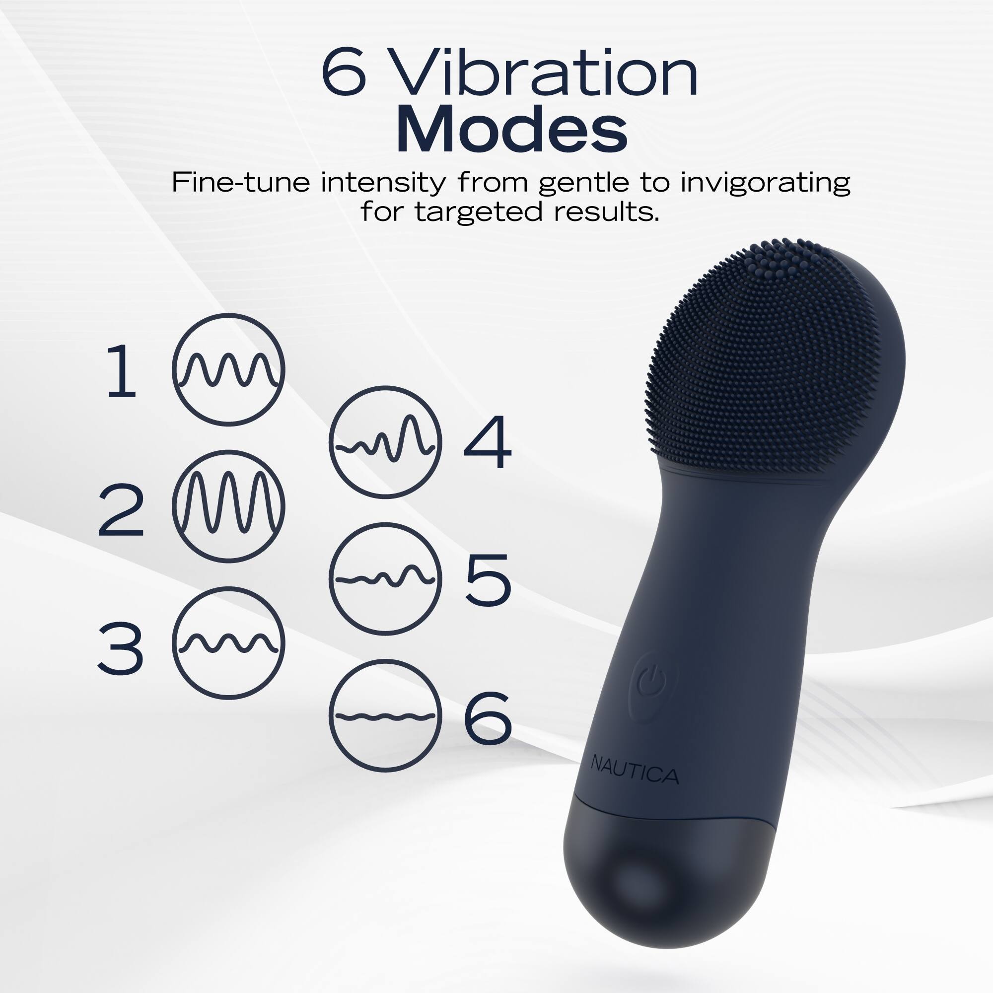6 Vibration Modes  
Fine-tune intensity from gentle to invigorating for targeted results.  

1  
2  
3  
4  
5  
6  

NAUTICA