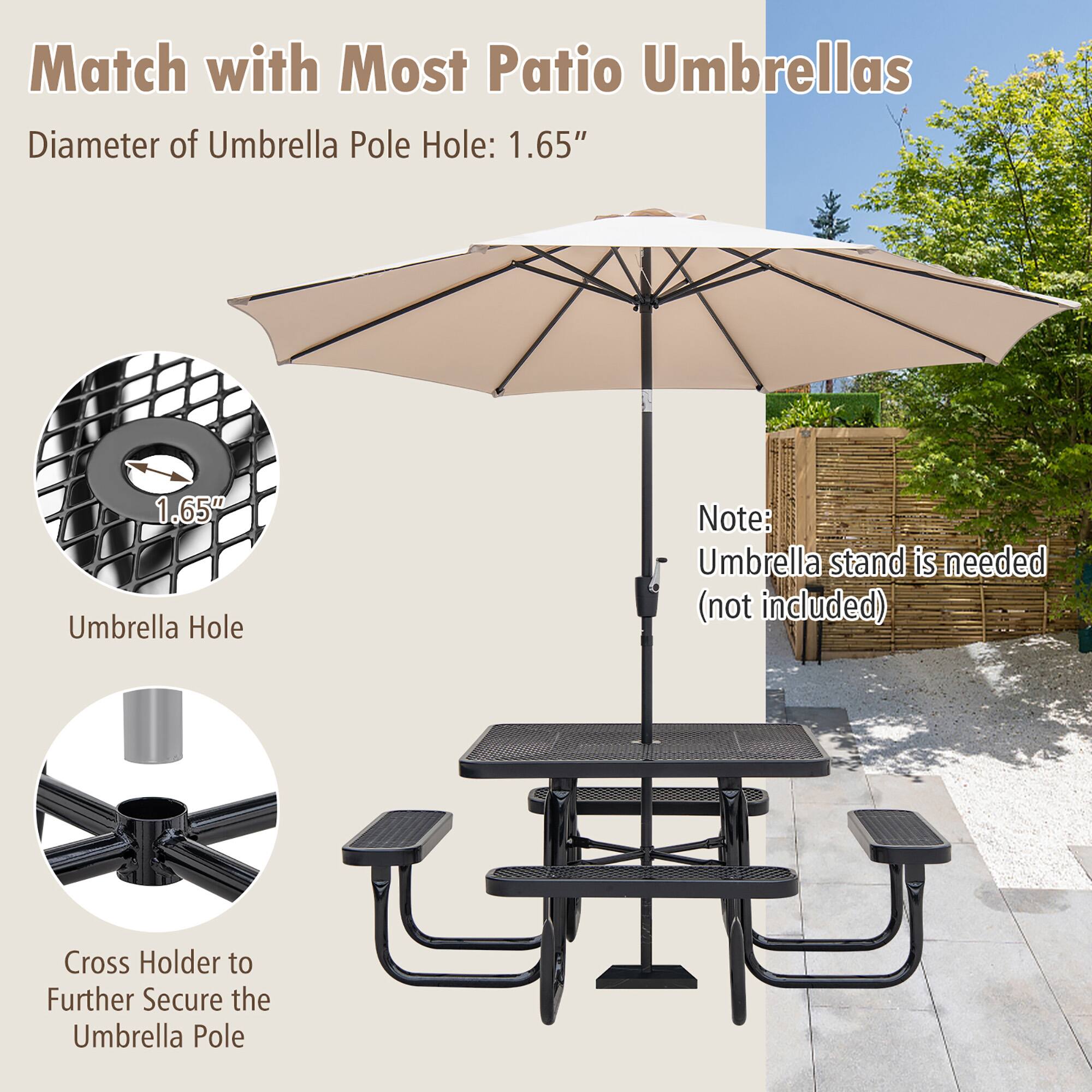 Match with Most Patio Umbrellas  
Diameter of Umbrella Pole Hole: 1.65"  

Umbrella Hole: 1.65"  

Note: Umbrella stand is needed (not included)  

Cross Holder to Further Secure the Umbrella Pole