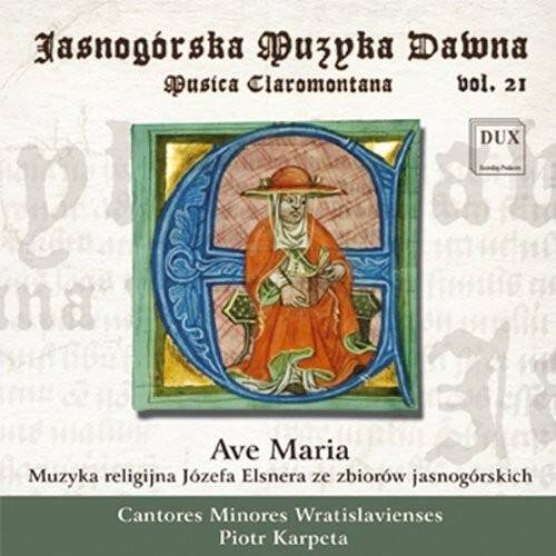 Jasnowońska Pusica Dawna  
Pusica Claromontana  
vol. 21  

Ave Maria  
Muzyka religijna Józefa Elsnera ze zbiorów jasnowońskich  
Cantores Minores Wratislavienses  
Piotr Karpeta