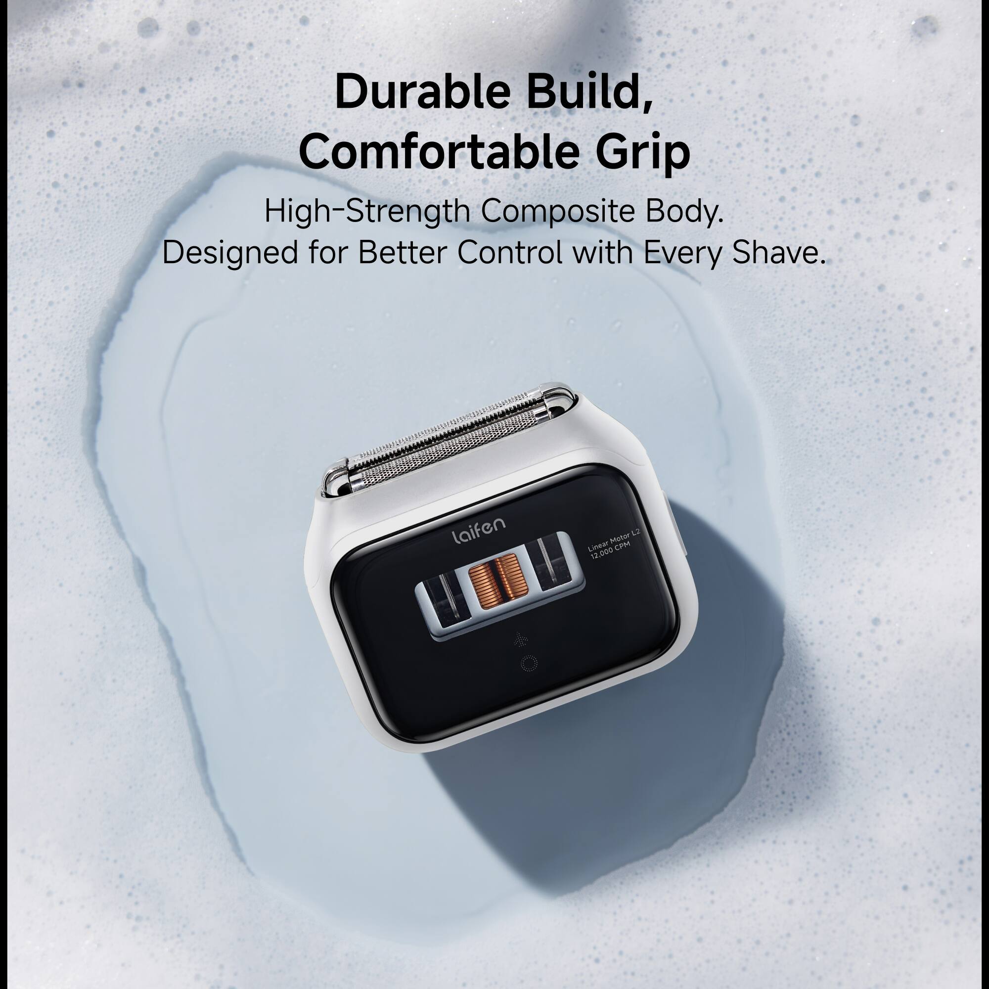 Durable Build, Comfortable Grip  
High-Strength Composite Body.  
Designed for Better Control with Every Shave.  

laifen  
L2 Linear Motor CFM 17,000
