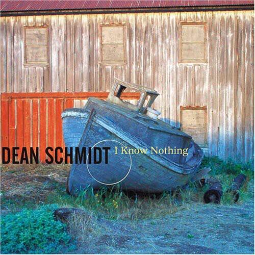 DEAN SCHMIDT  
I Know Nothing