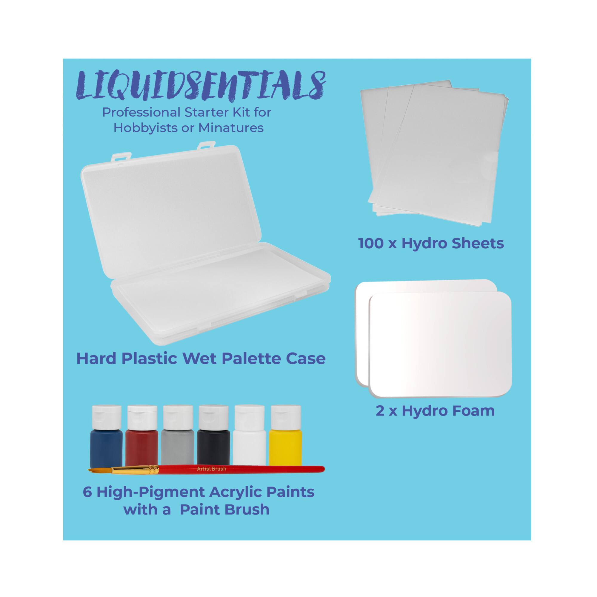 LIQUIDSENTIALS  
Professional Starter Kit for Hobbyists or Minatures  

- Hard Plastic Wet Palette Case  
- 100 x Hydro Sheets  
- 2 x Hydro Foam  
- 6 High-Pigment Acrylic Paints with a Paint Brush