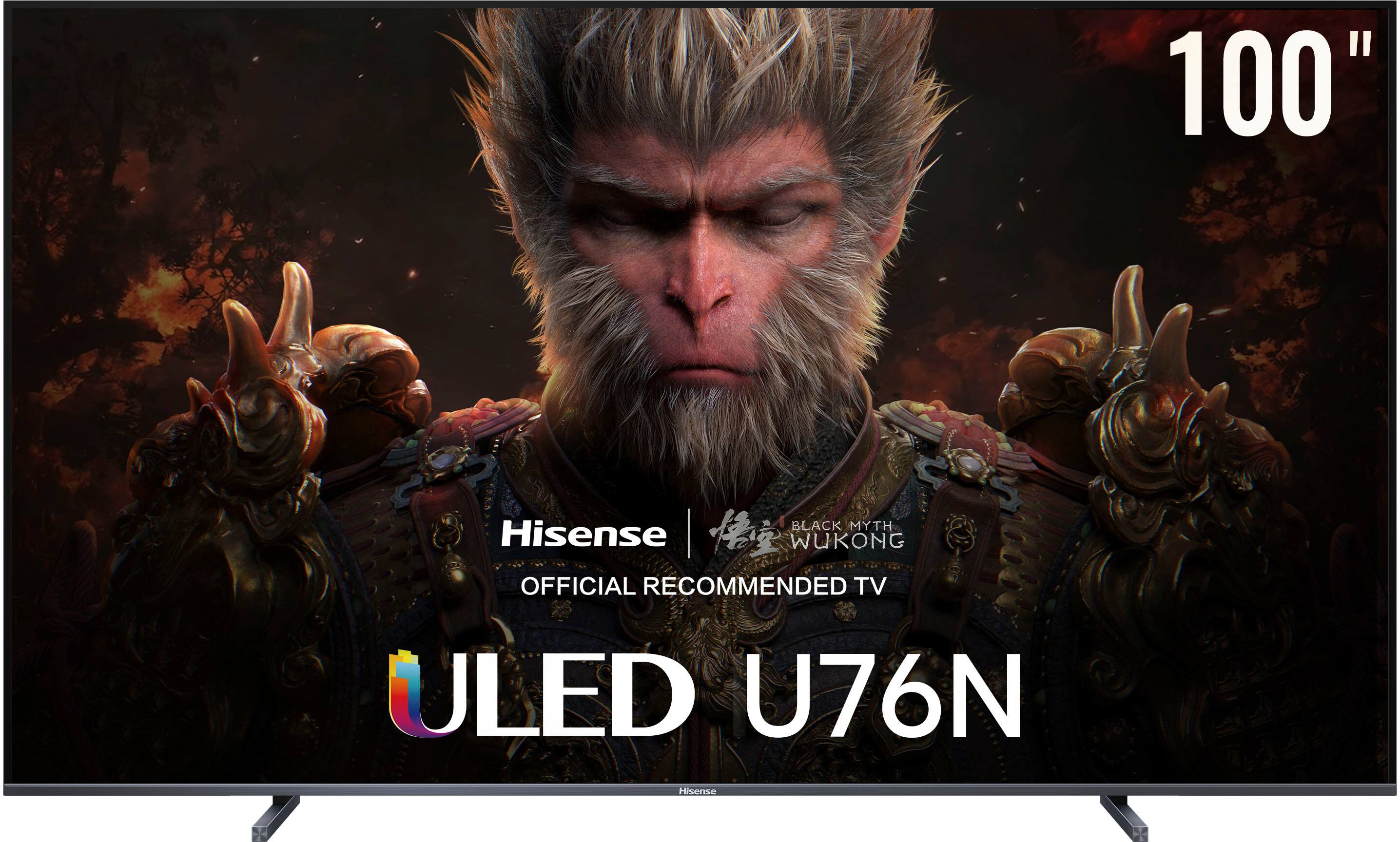 100"  
Hisense  
BLACK MYTH WUKONG  
OFFICIAL RECOMMENDED TV  
ULED U76N