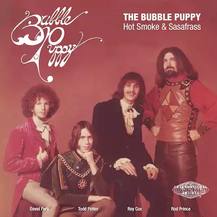 Bubble Puppy
THE BUBBLE PUPPY
Hot Smoke & Sasafass
David Fore
Todd Potter
Roy Cox
Rod Prince
INTERNATIONAL ARTISTS