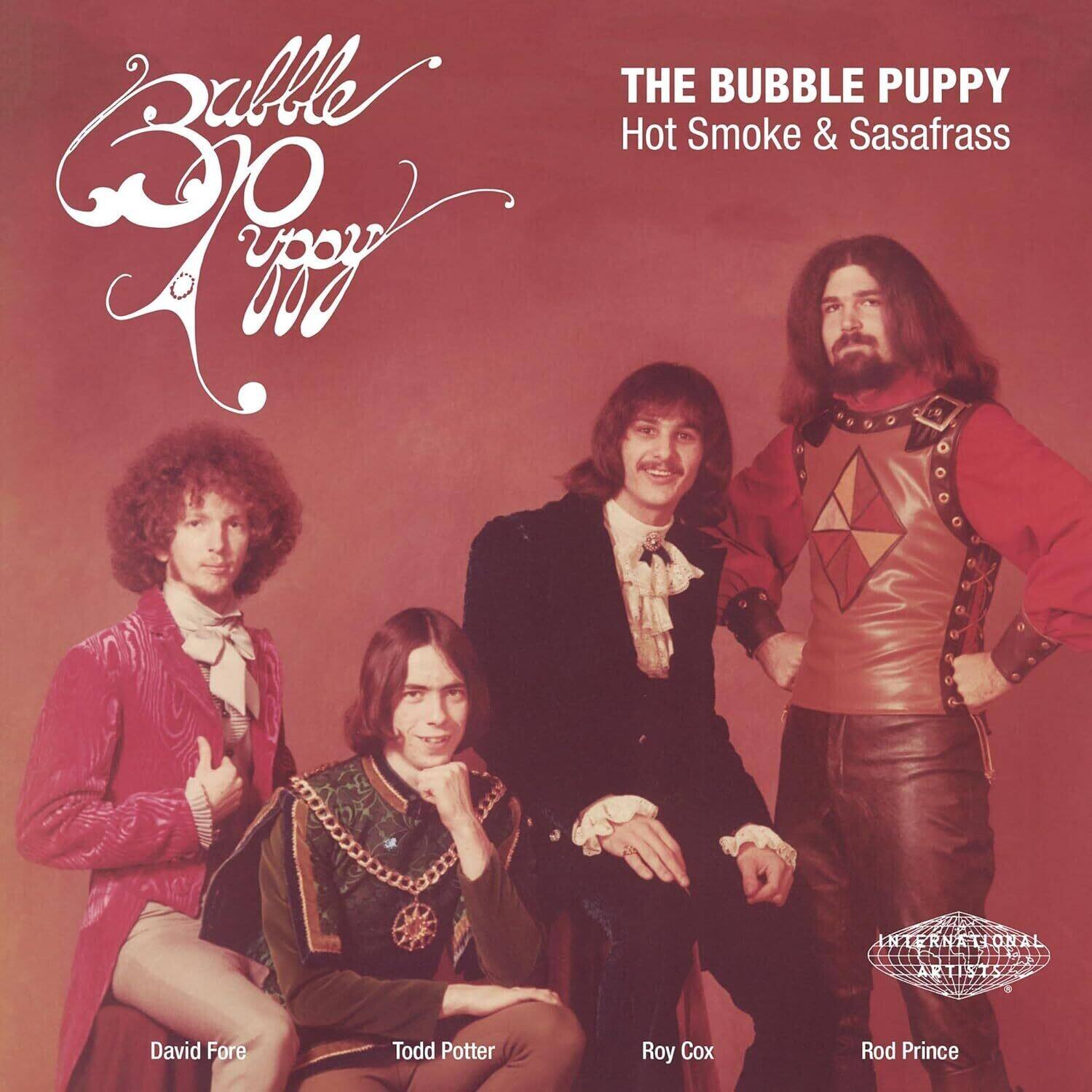 Bubble Puppy

THE BUBBLE PUPPY  
Hot Smoke & Sasafass

David Fore  
Todd Potter  
Roy Cox  
Rod Prince

INTERNATIONAL ARTISTS