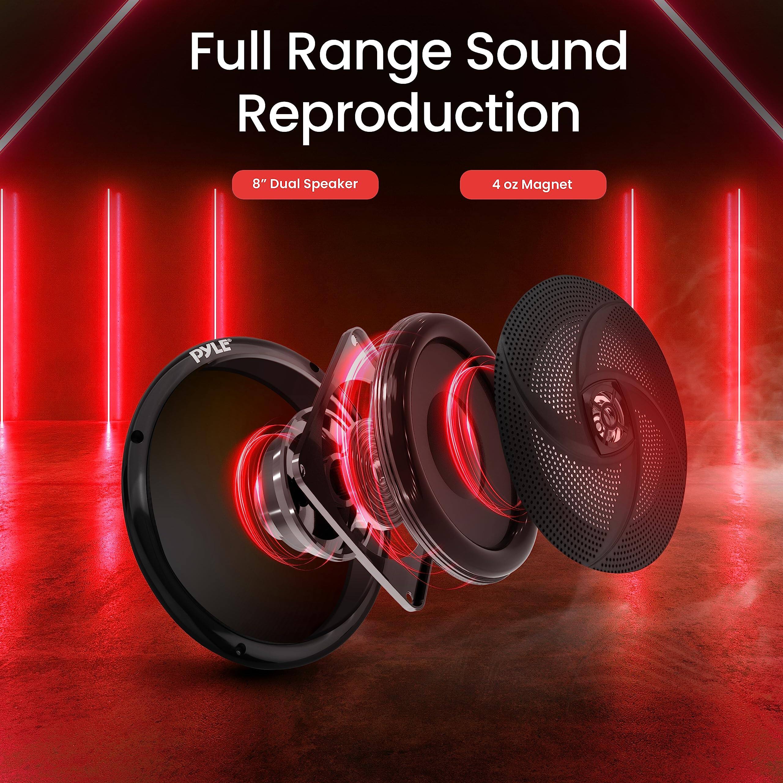Full Range Sound Reproduction
8" Dual Speaker
4 oz Magnet
PYLE