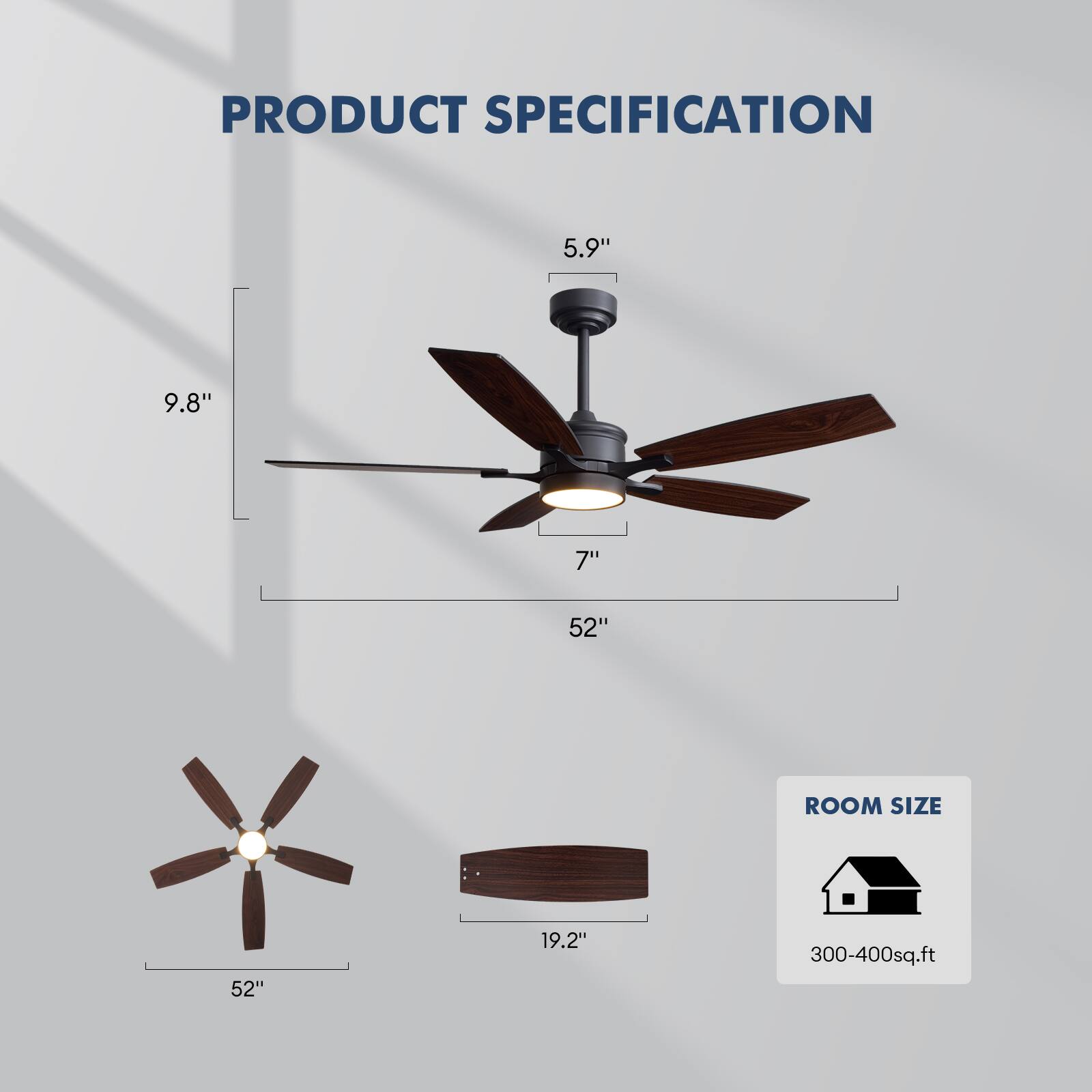 PRODUCT SPECIFICATION

- 5.9"
- 9.8"
- 7"
- 52"
- 19.2"
- 300-400sq.ft

ROOM SIZE: 300-400sq.ft