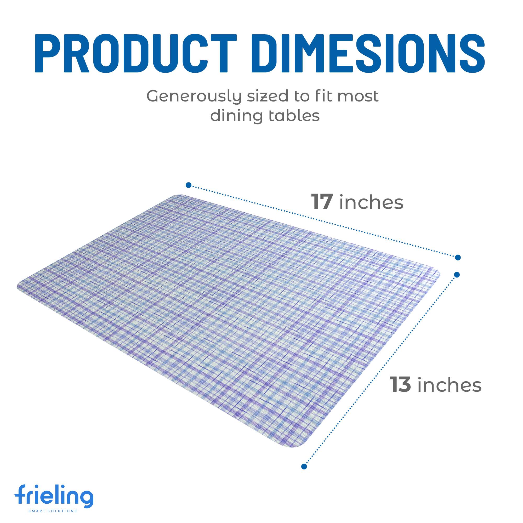 PRODUCT DIMENSIONS  
Generously sized to fit most dining tables  
17 inches  
13 inches  
frieling  
SMART SOLUTIONS