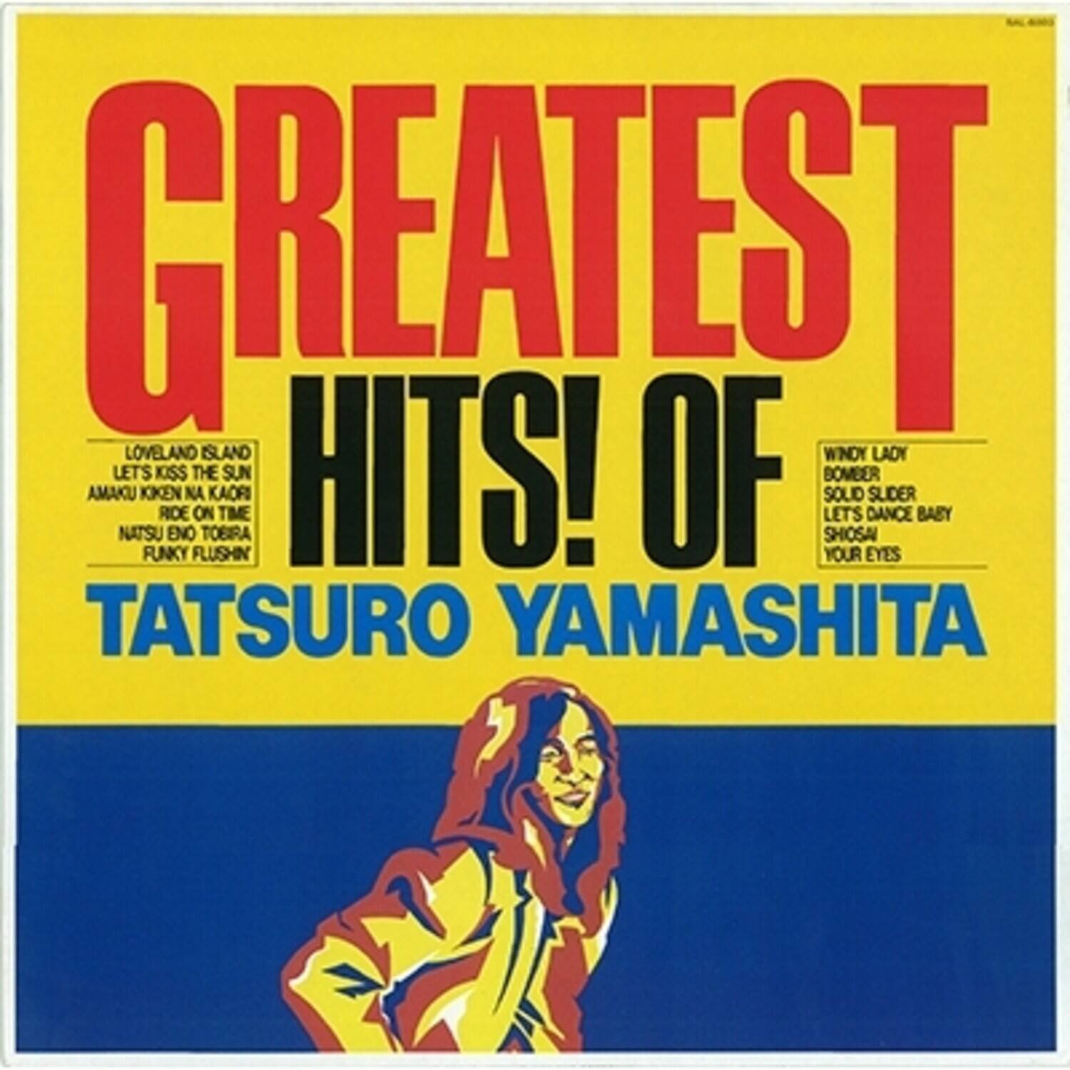GREATEST HITS! OF TATSURO YAMASHITA

LOVELAND ISLAND  
LET'S KISS THE SUN  
AMAKU KIKEN NA KAIORI  
RIDE ON TIME  
FUNKY FLUSHIN

WINDY LADY  
SOLDIER SLIDER  
LET'S DANCE BABY  
SHOW YOUR EYES
