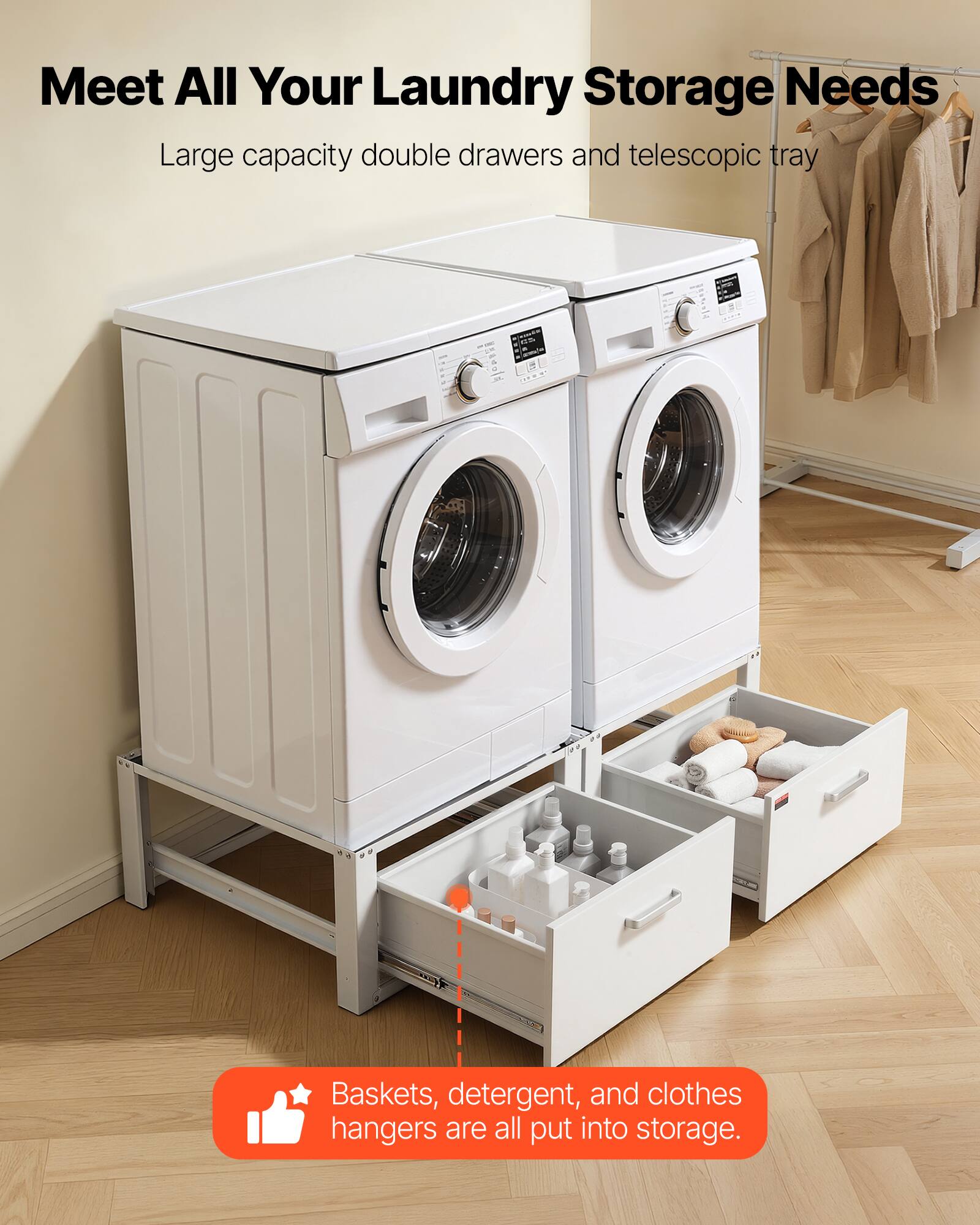 Meet All Your Laundry Storage Needs  
Large capacity double drawers and telescopic tray  

Baskets, detergent, and clothes hangers are all put into storage.