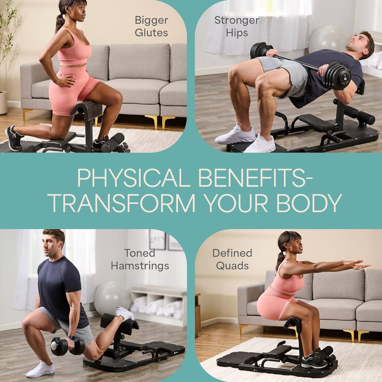 PHYSICAL BENEFITS - TRANSFORM YOUR BODY

- Bigger Glutes
- Stronger Hips
- Toned Hamstrings
- Defined Quads