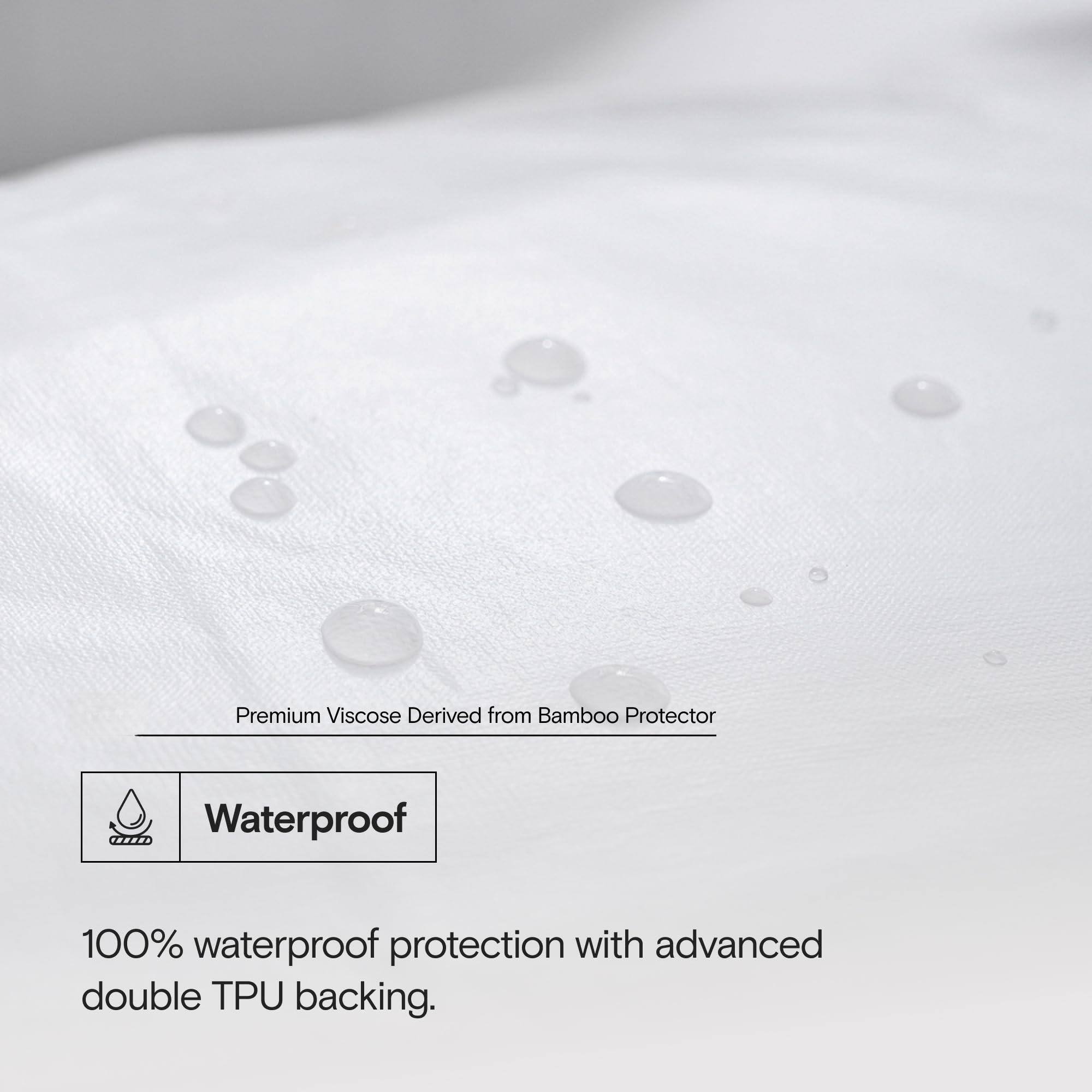 Premium Viscose Derived from Bamboo Protector

Waterproof

100% waterproof protection with advanced double TPU backing.