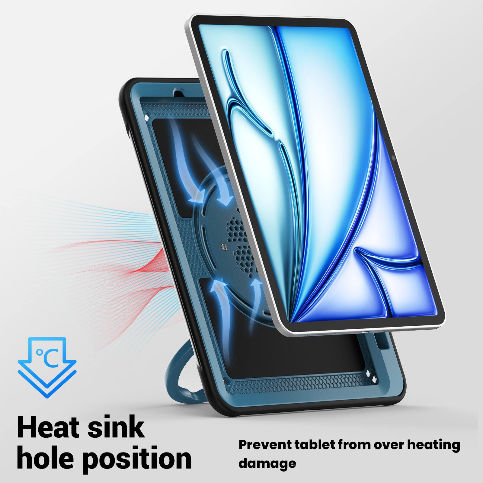 Heat sink hole position  
Prevent tablet from over heating damage