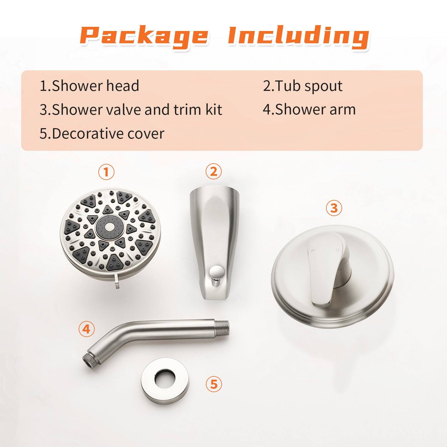 Package Including

1. Shower head  
2. Tub spout  
3. Shower valve and trim kit  
4. Shower arm  
5. Decorative cover